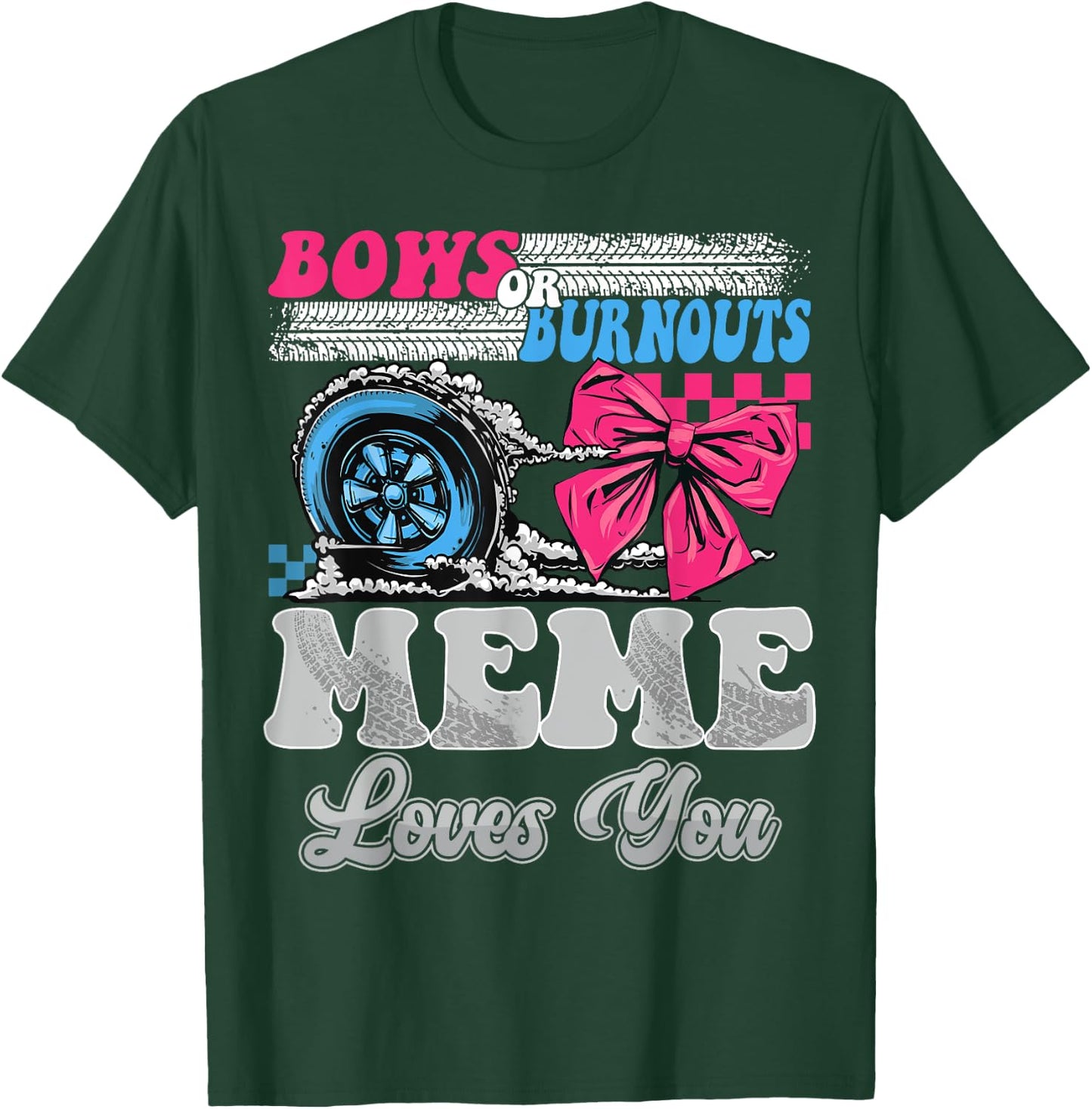 Burnouts or Bows Meme Loves You Reveal Party T-Shirt - T-Shirt | Forest
