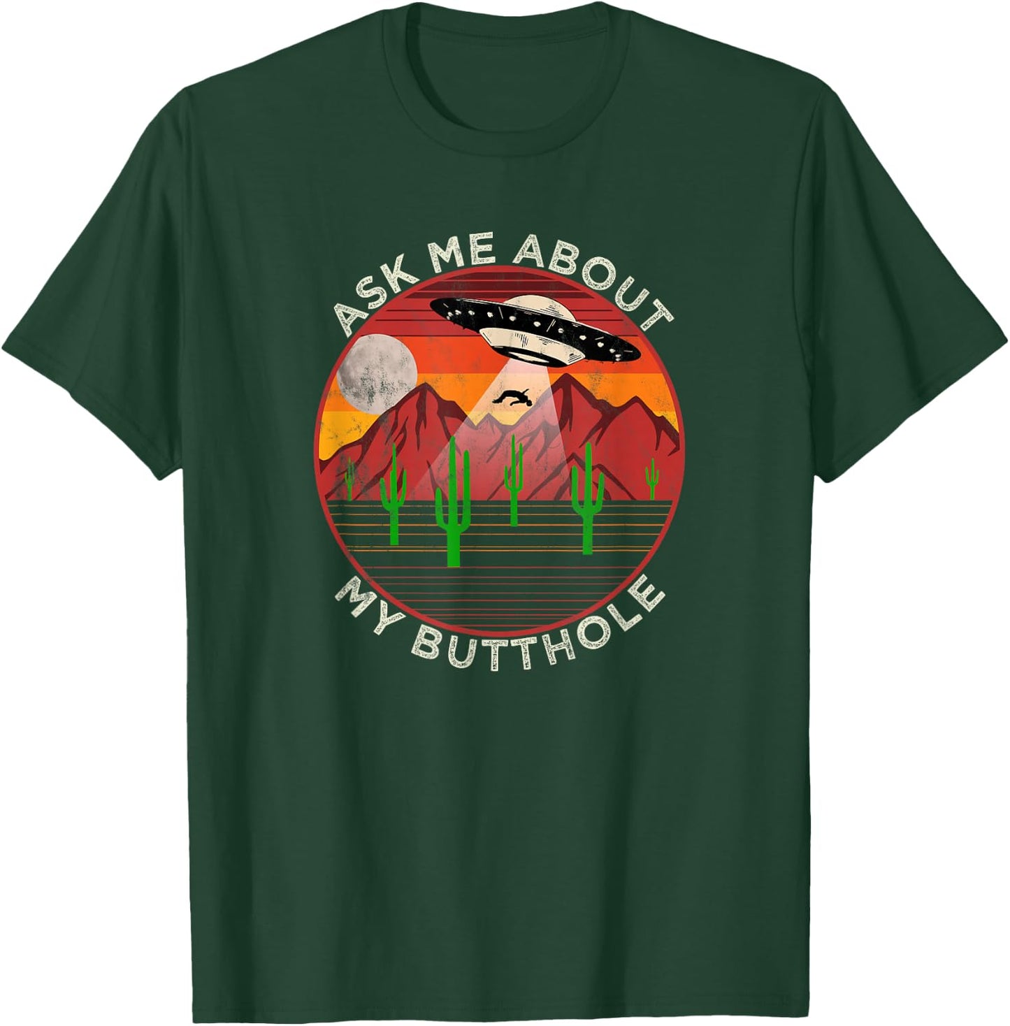 Ask Me About My Butthole - Alien Abduction Roswell UFO T-Shirt - T-Shirt | Forest