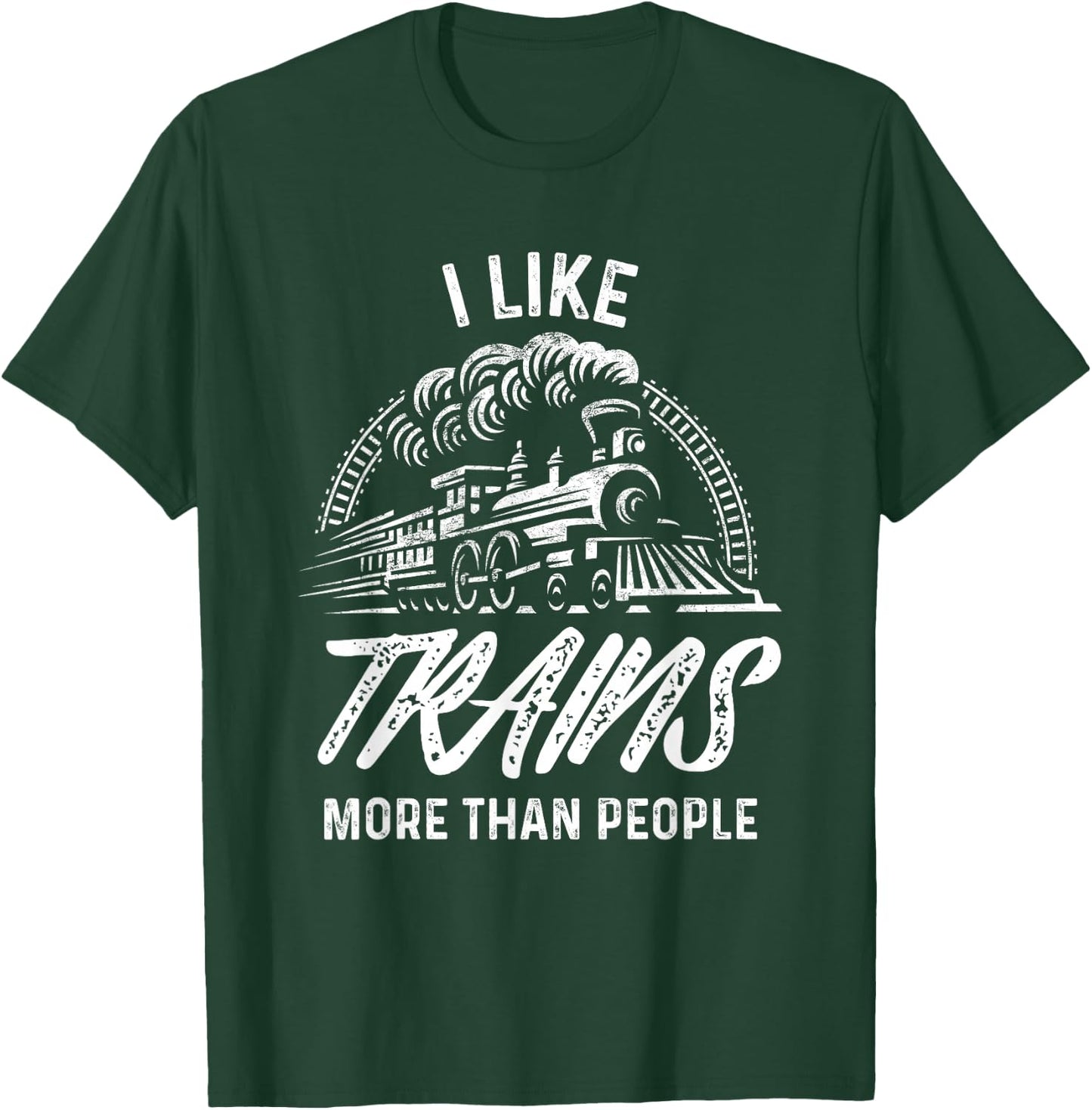 Train Shirt I Like Trains More Than People Railroad T-Shirt - T-Shirt | Forest