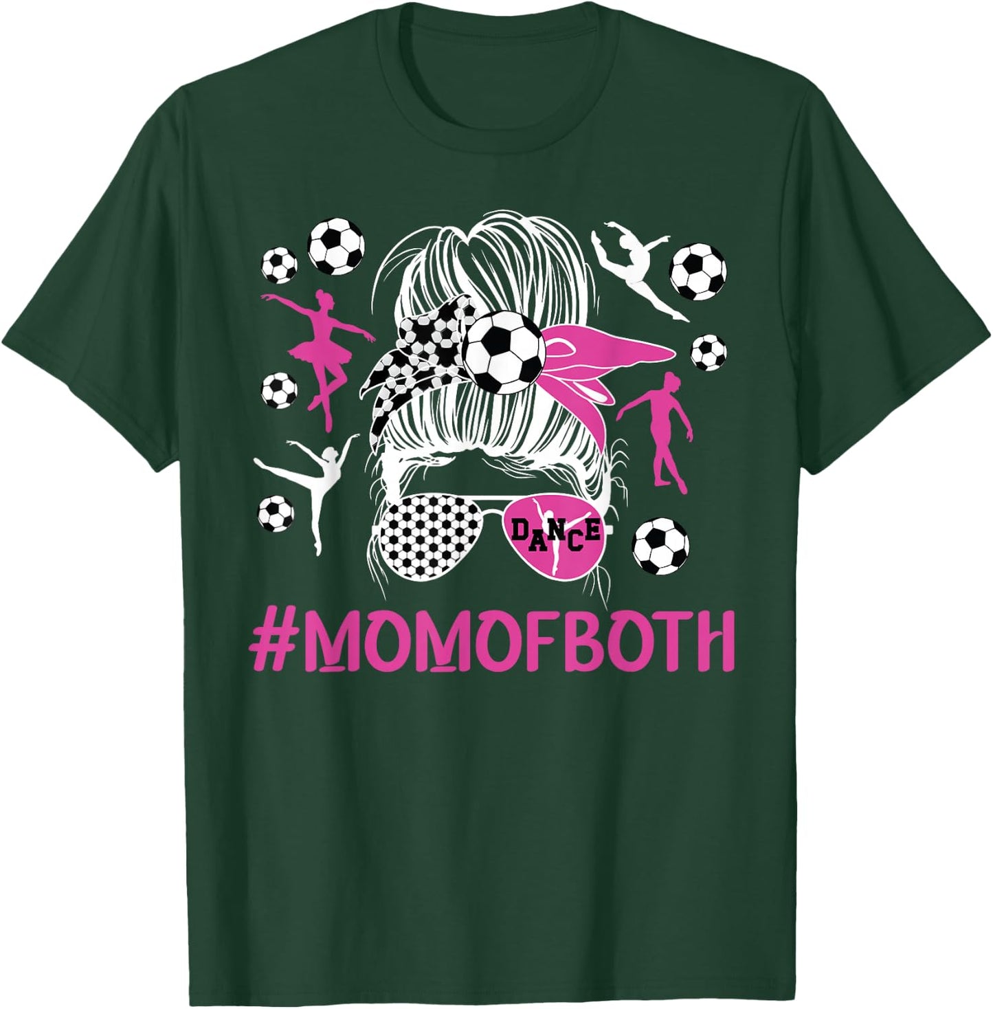 Mom Of Both Dancer And Soccer Player Mom Messy Bun T-Shirt - T-Shirt | Forest