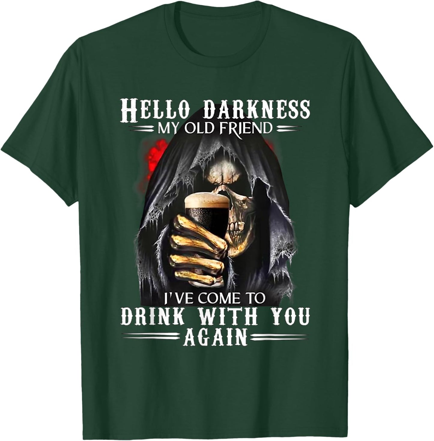 Hello Darkness My Old Friend Grim Reaper Skeleton Drink Beer T-Shirt - T-Shirt | Forest