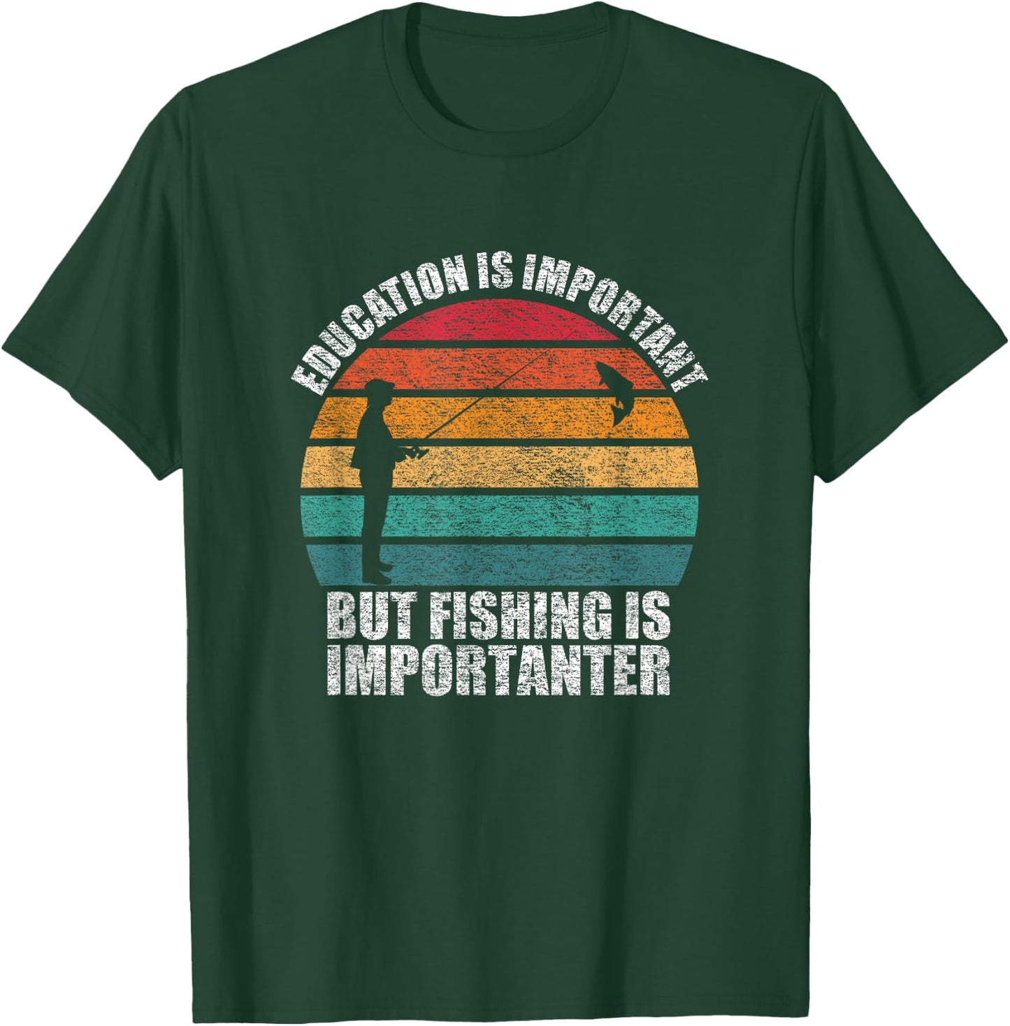 Education Is Important But Fishing Is Importanter T-Shirt - T-Shirt | Forest