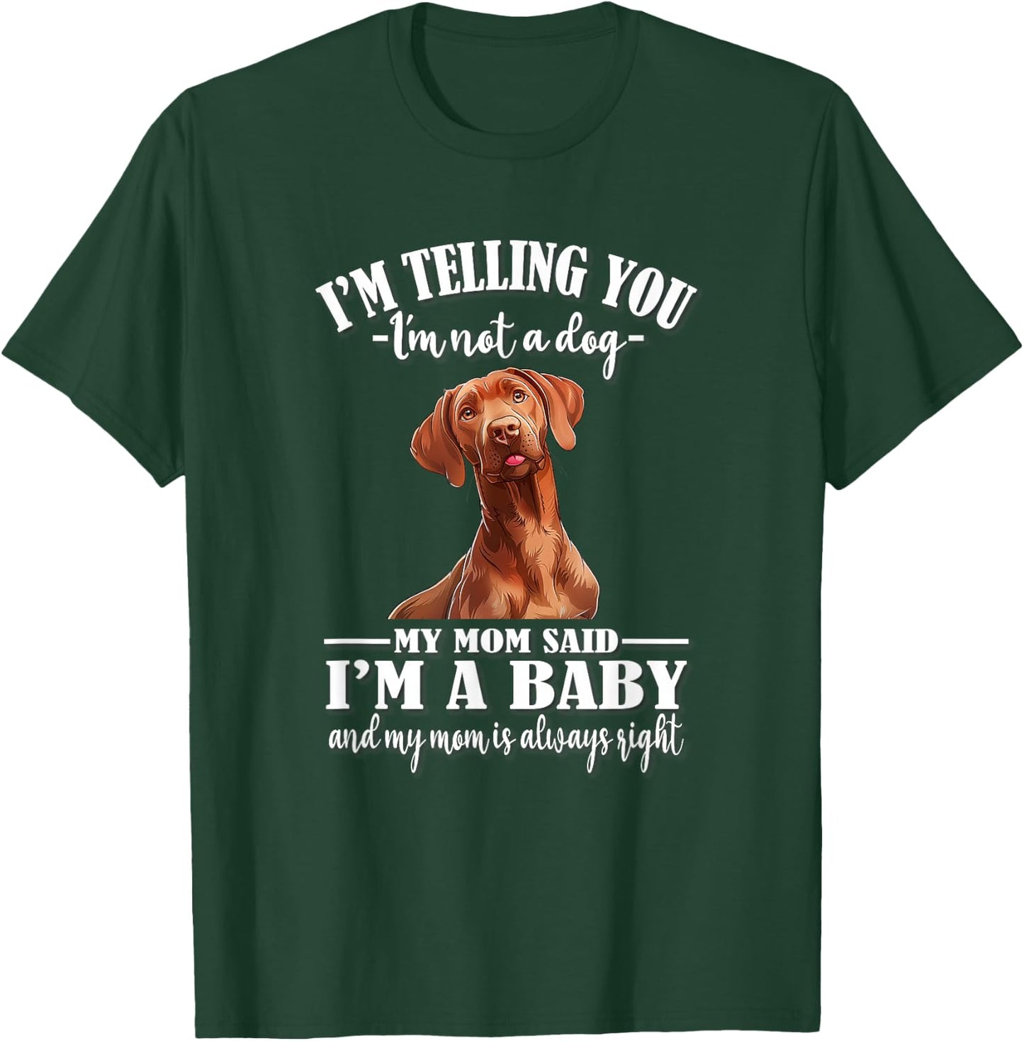 Funny Girls Mom Says I'm A Baby Vizsla Dog Lover T-Shirt - T-Shirt | Forest