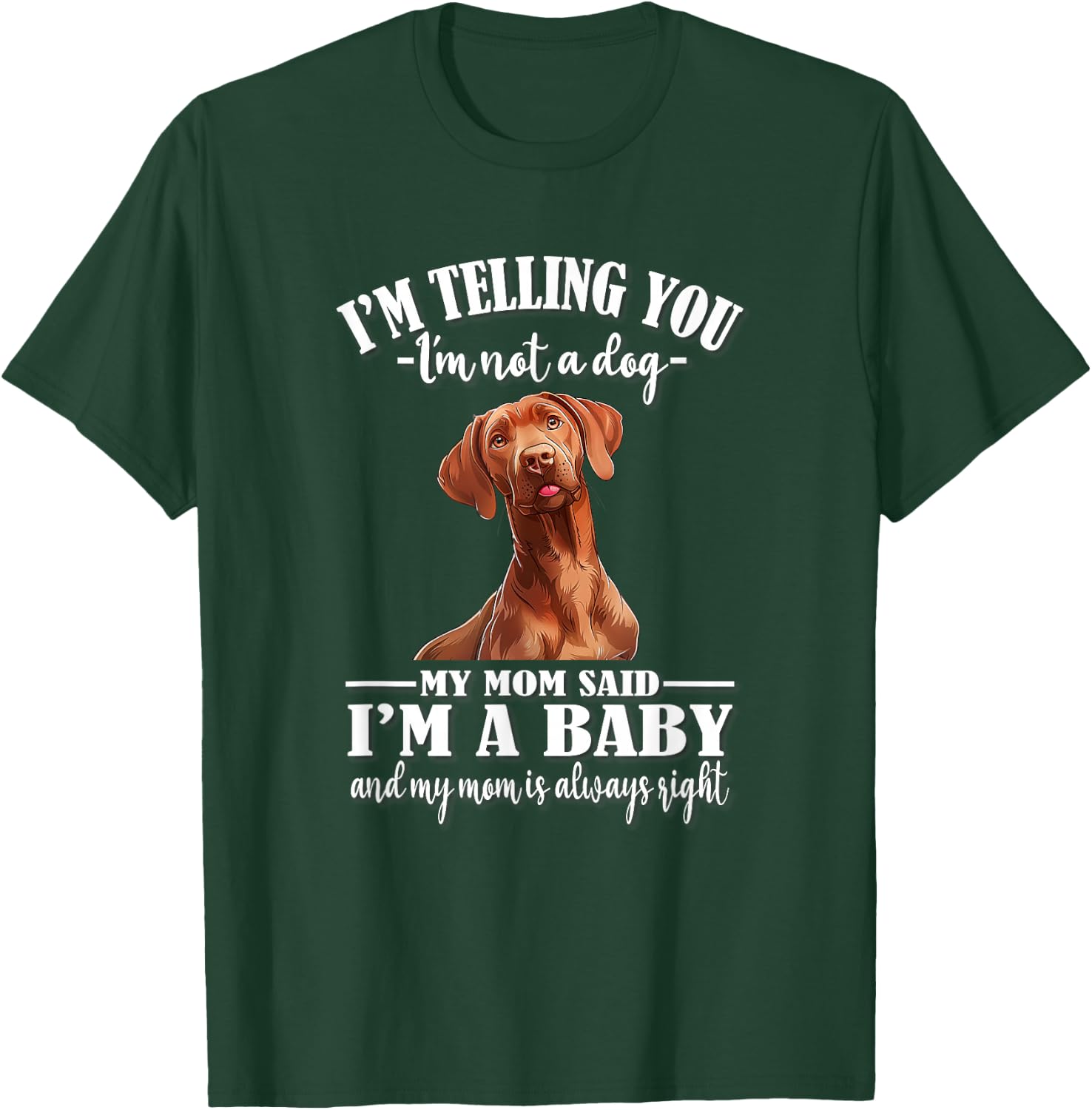 Funny Girls Mom Says I'm A Baby Vizsla Dog Lover T-Shirt - T-Shirt | Forest