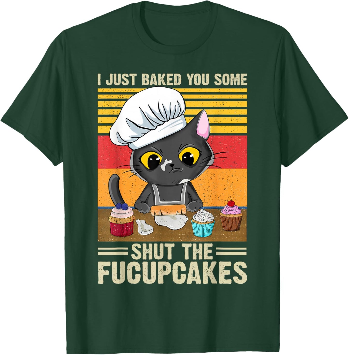 Funny Vintage I Just Baked You Some Shut The Fucupcakes Cat T-Shirt - T-Shirt | Forest