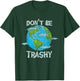 Vintage Don't Be Trashy Recycle Save Our Earth Climat Change T-Shirt - T-Shirt | Forest