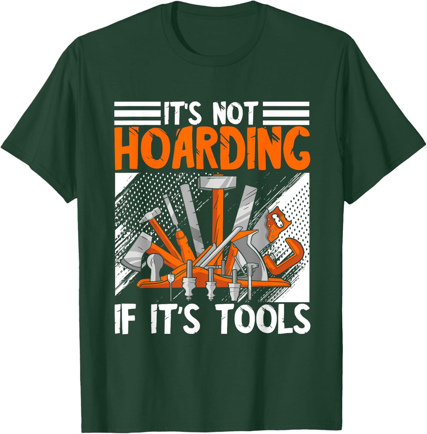 Carpenter It's Not Hoarding Wood Working Woodworker Tools T-Shirt - T-Shirt | Forest