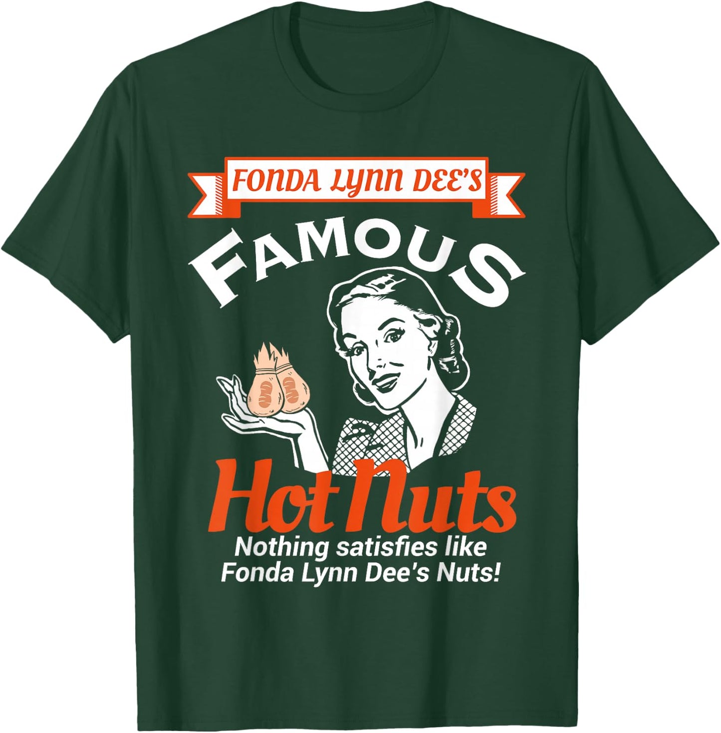 Fonda Lynn Dees Nuts Satisfies Funny Adult Humor Short Sleeve T-Shirt - T-Shirt | Forest