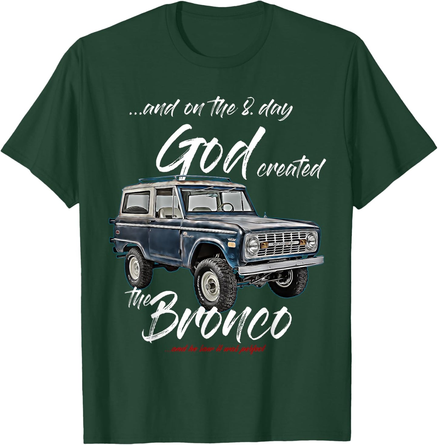 On the 8. day God,Classic Bronco on Truck,Lifted Square Body T-Shirt - T-Shirt | Forest