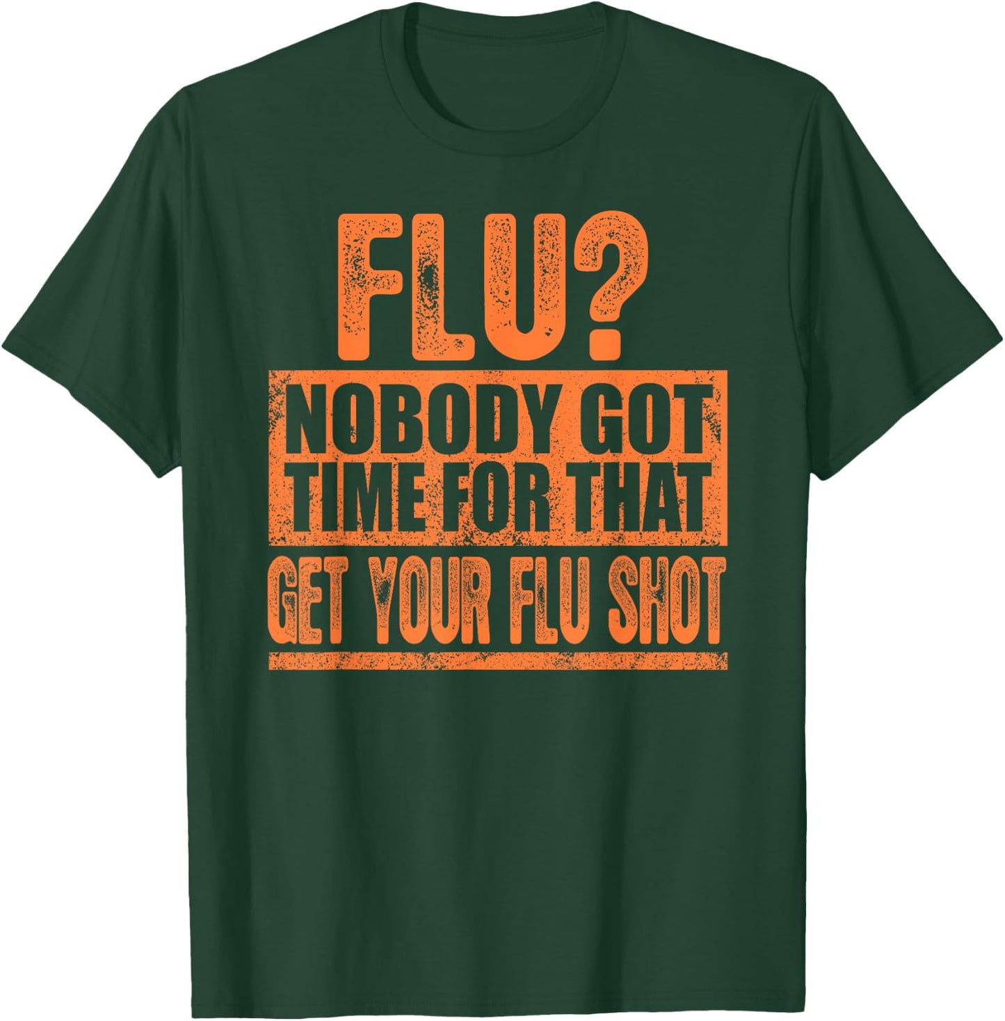 Funny Flu? Nobody Got Time For That Get Your Flu Shot Gift T-Shirt - T-Shirt | Forest
