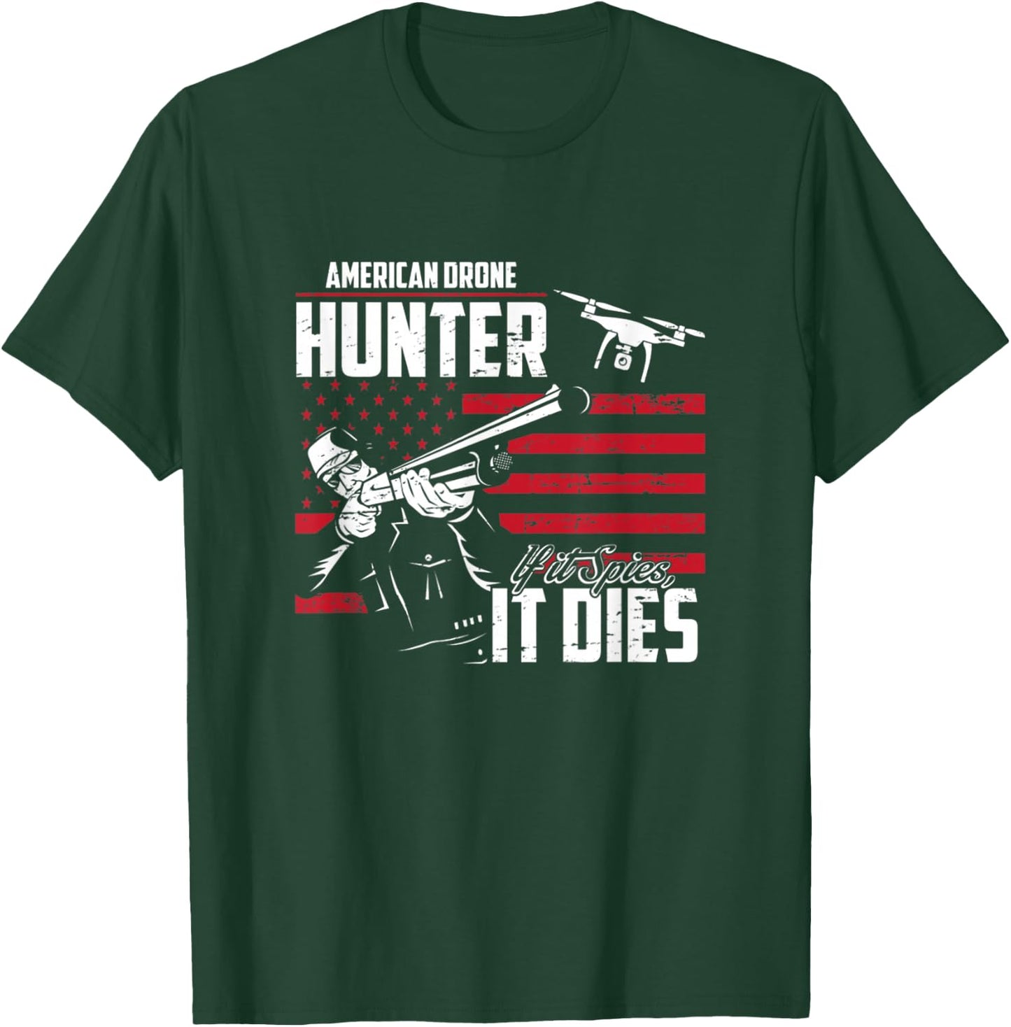American Drone Hunter If It Spies It Dies T-Shirt - T-Shirt | Forest