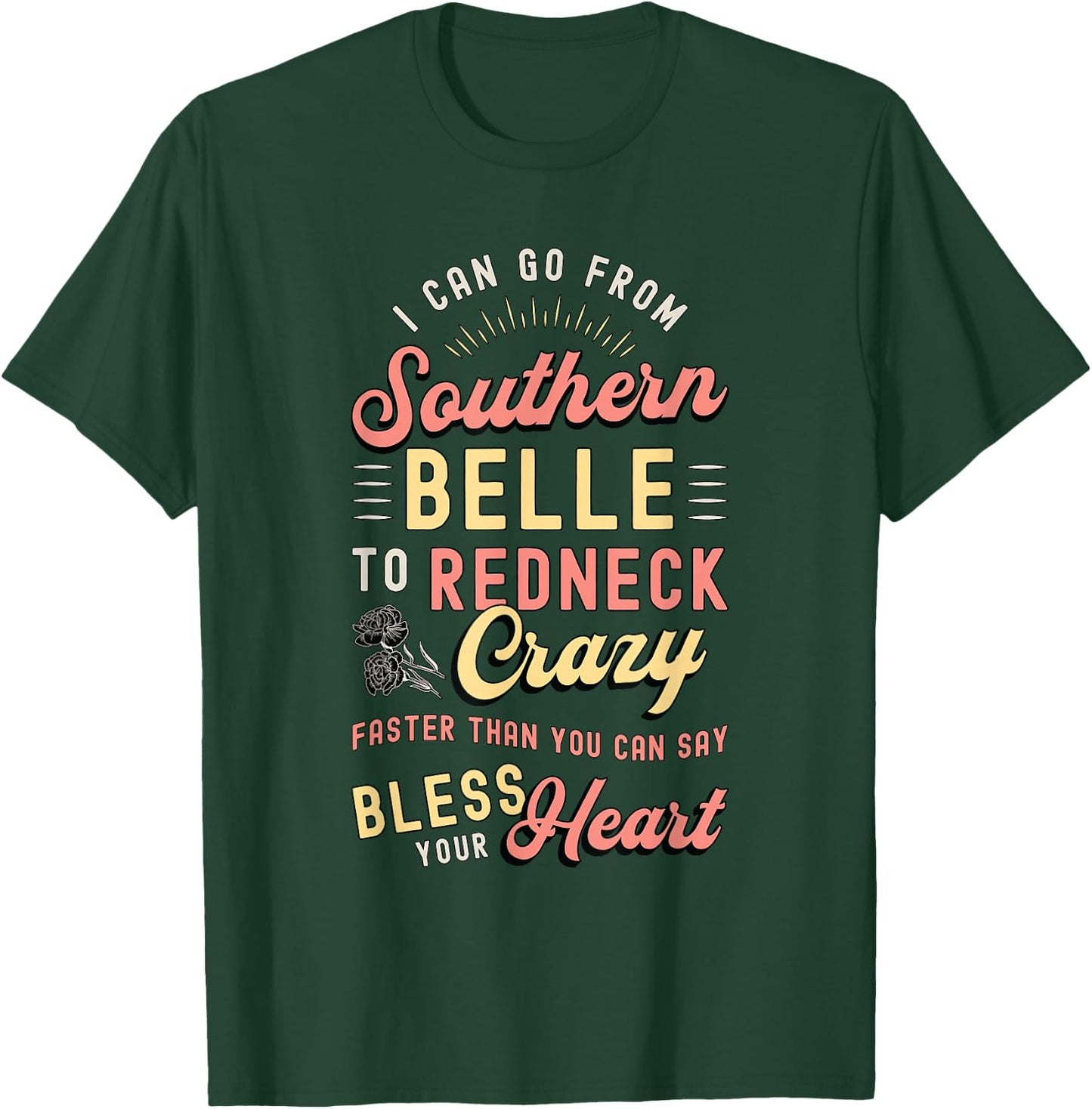 I Can Go from Southern Belle to Loves Cowgirl Southern Belle T-Shirt - T-Shirt | Forest