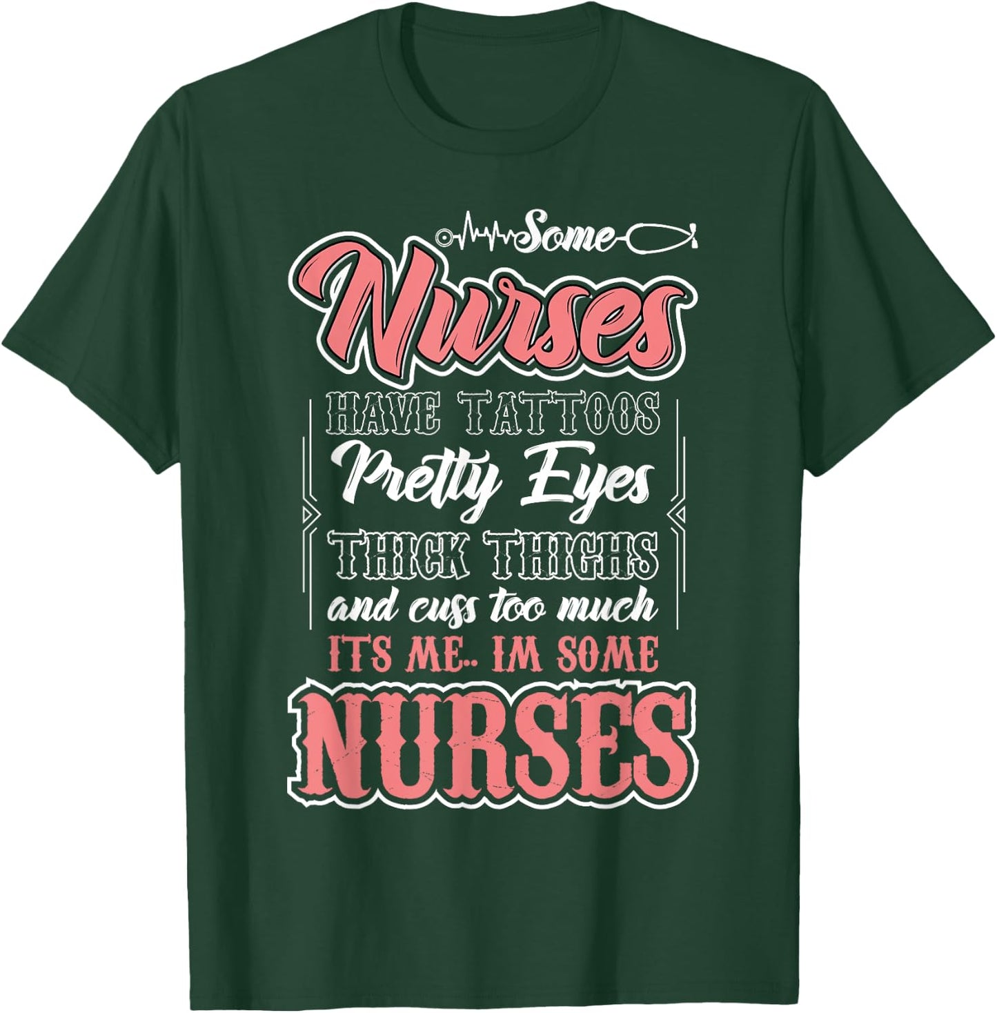 Funny Some Nurses Have Tattoos Pretty Eyes Thick Thighs T-Shirt - T-Shirt | Forest