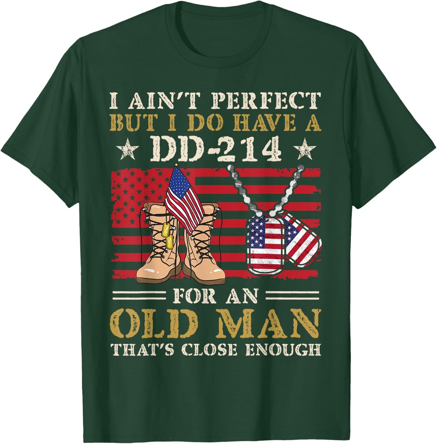 I Ain't Perfect but I Do Have A DD-214 For Old Man Veteran T-Shirt - T-Shirt | Forest