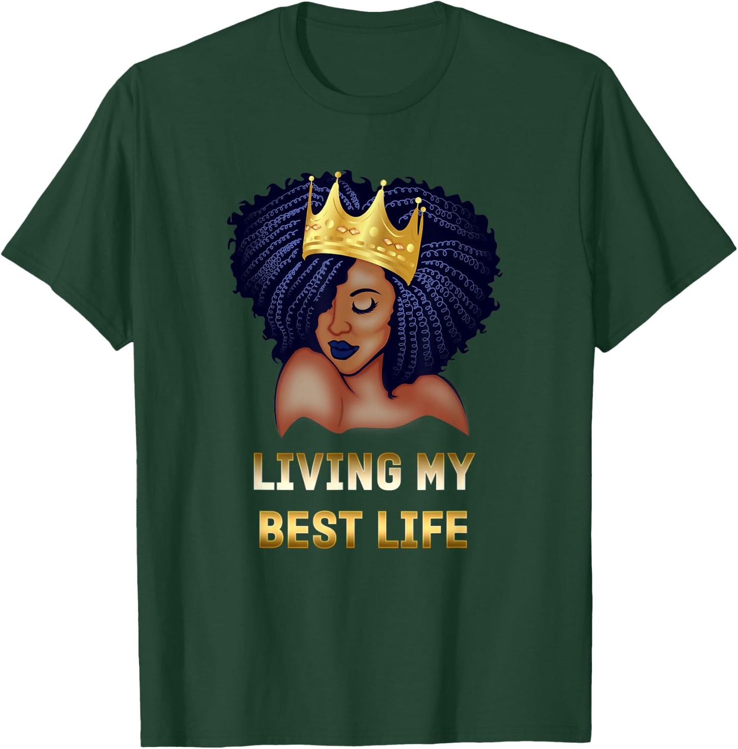 Living My Best Life Black Queen T-Shirt - T-Shirt | Forest