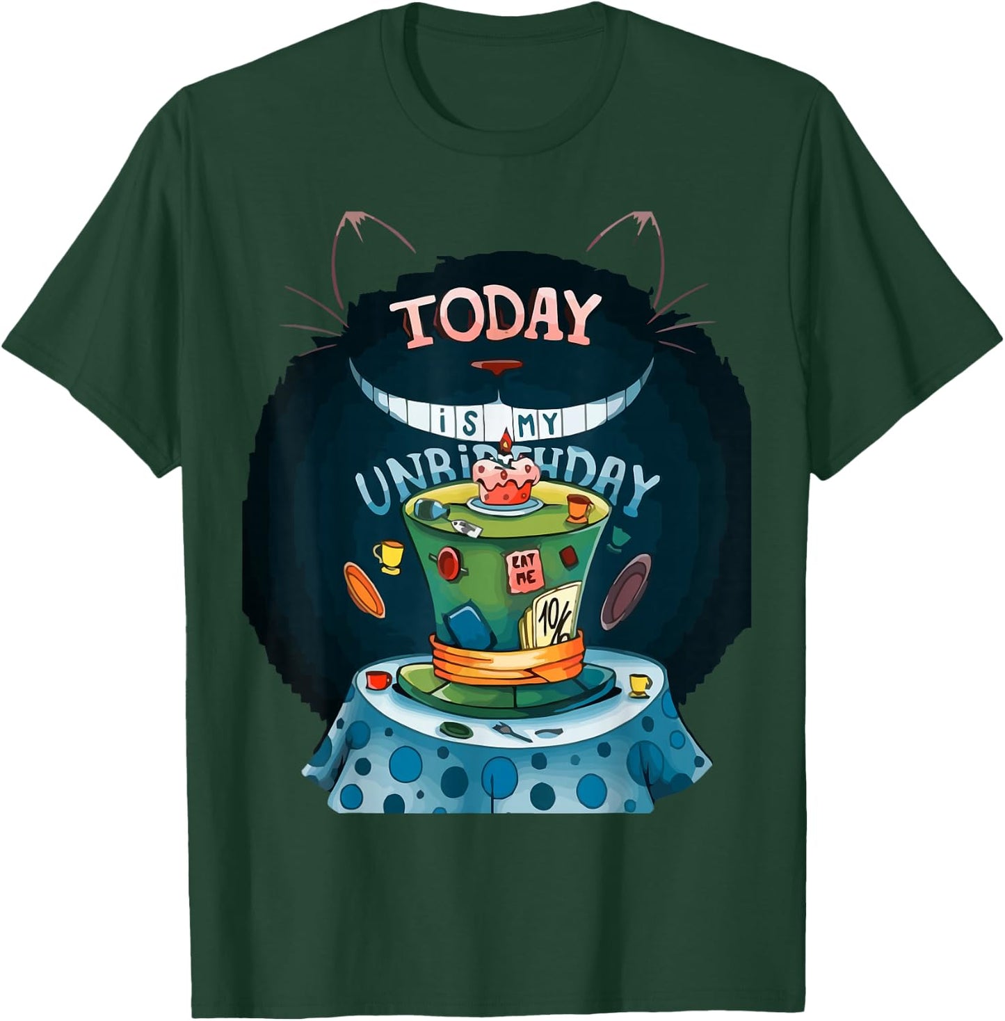 Today is My Unbirthday funny cat lover T-Shirt - T-Shirt | Forest