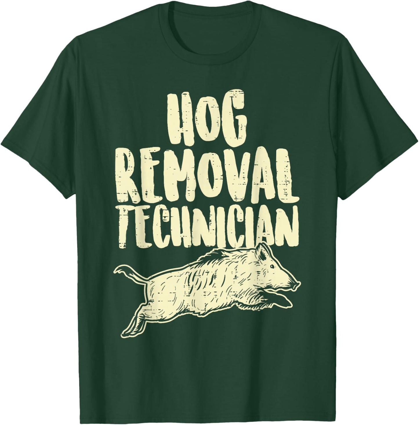 Hog Removal Technician Funny Wild Boar Pig Hunt Hunter Dad T-Shirt - T-Shirt | Forest