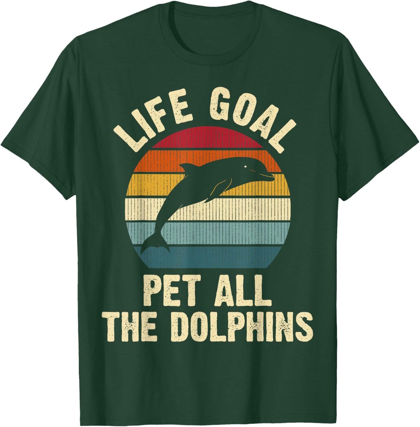 Dolphin Lover Life Goal To Pet All The Dolphins Cute Vintage T-Shirt - T-Shirt | Forest