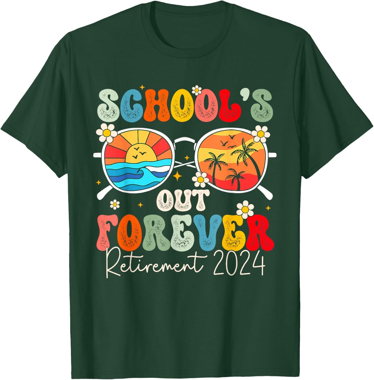 School's Out Forever Retired Teacher Retirement 2024 T-Shirt - T-Shirt | Forest