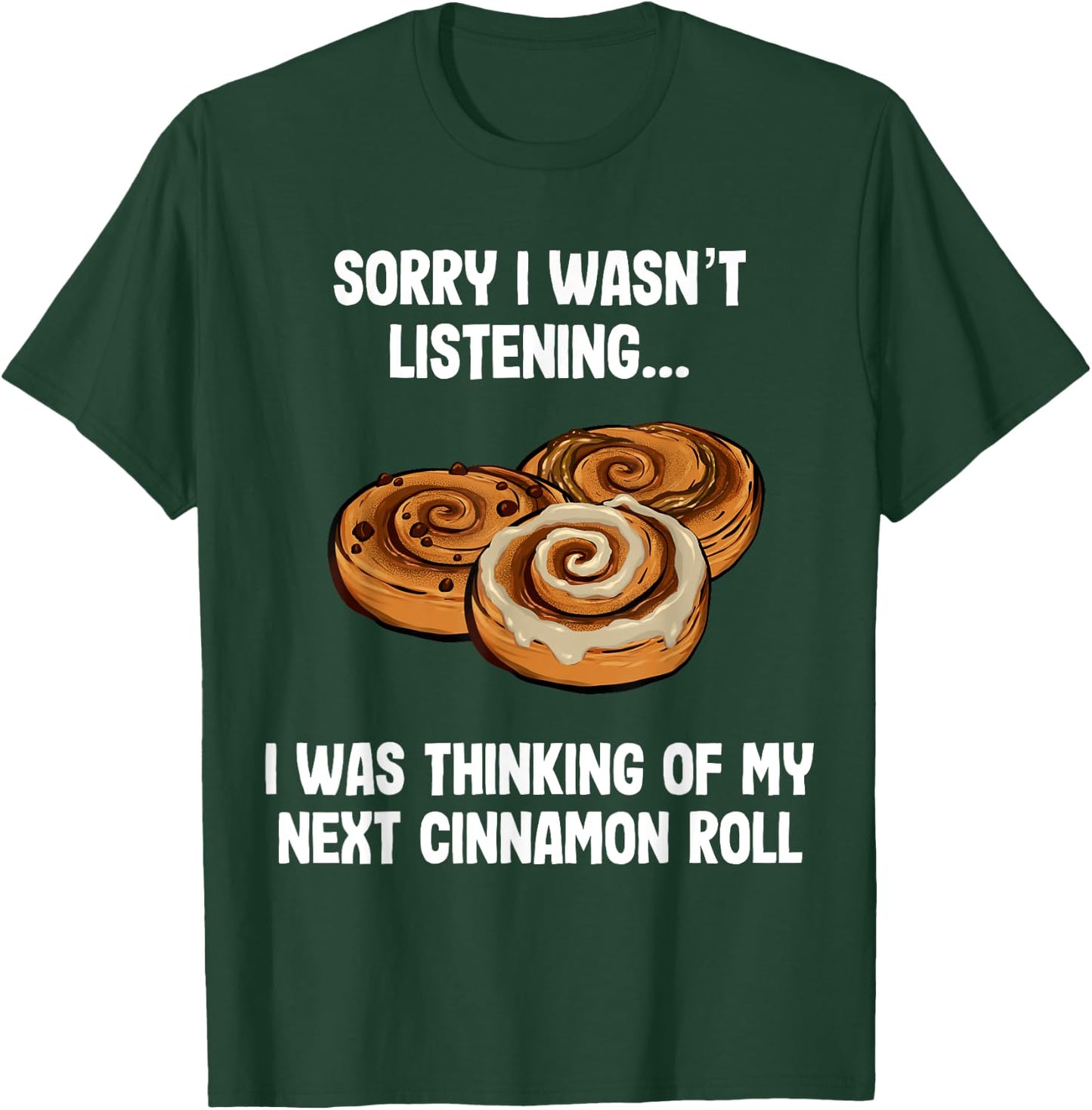 Funny Cinnamon Rolls Foodie T-Shirt - T-Shirt | Forest