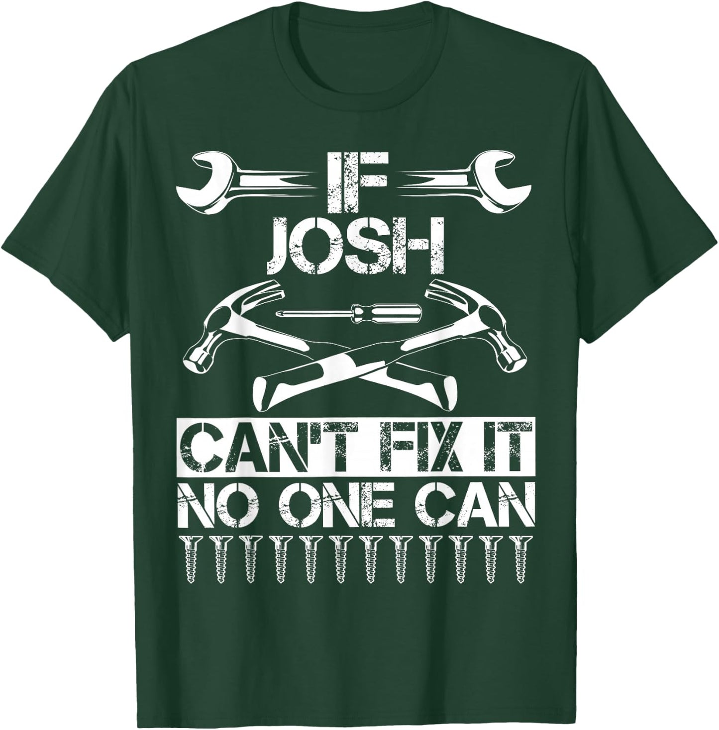 JOSH Fix It Funny Birthday Personalized Name Dad Gift T-Shirt - T-Shirt | Forest