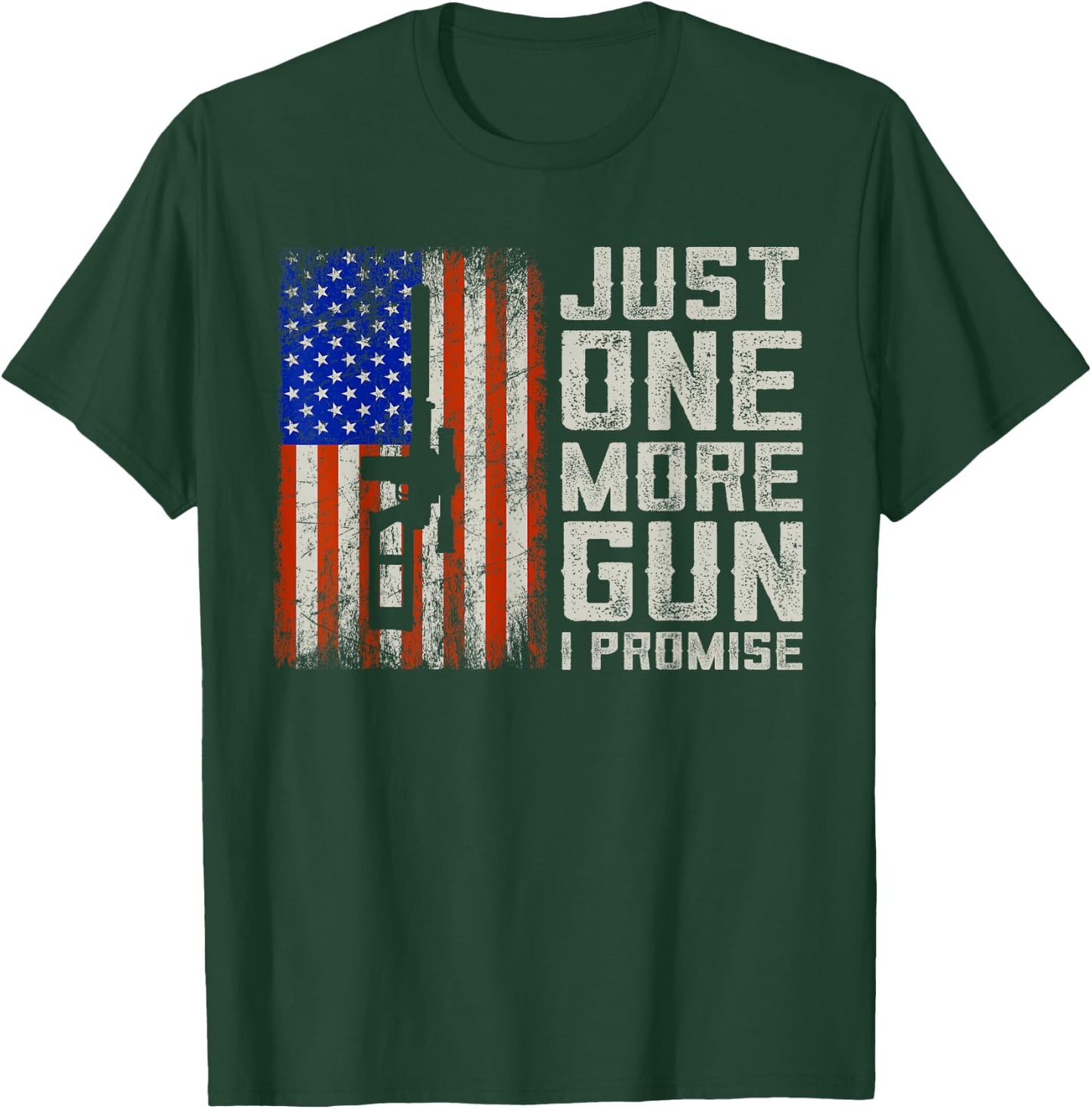 Just One More Gun I Promise American Flag Patriotic Gift T-Shirt - T-Shirt | Forest