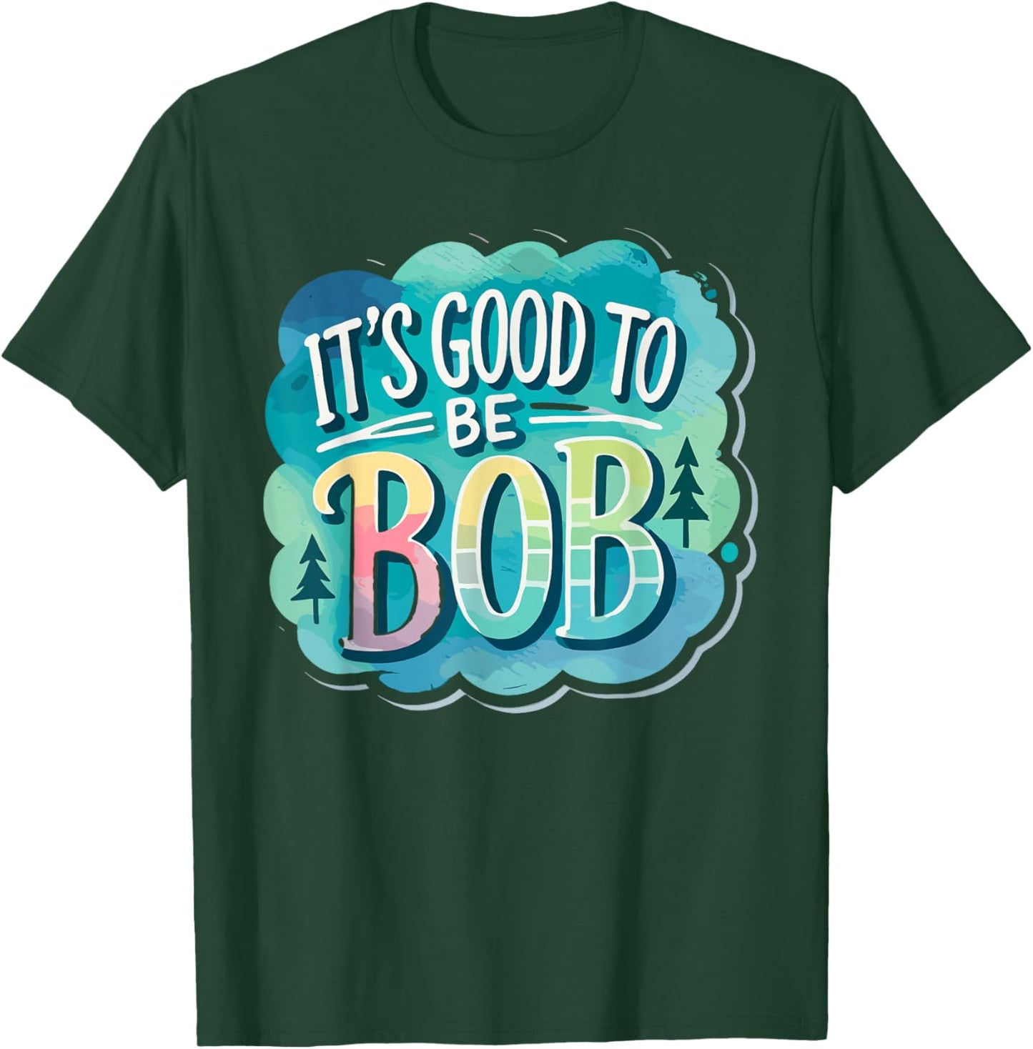 It's Good To Be Bob Bob Women Robert T-Shirt - T-Shirt | Forest