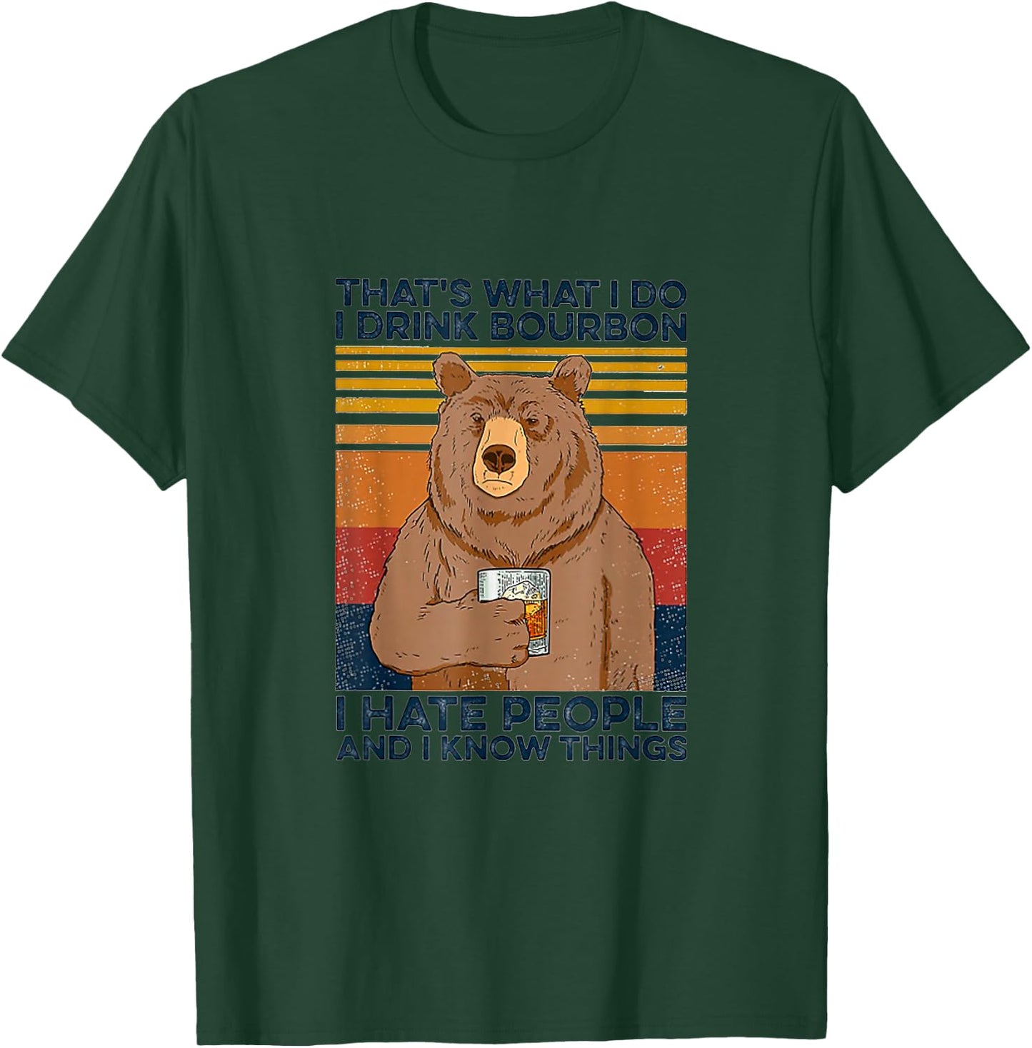 That's Was I Do I Drink Bourbon I Hate People I Know Things T-Shirt - T-Shirt | Forest
