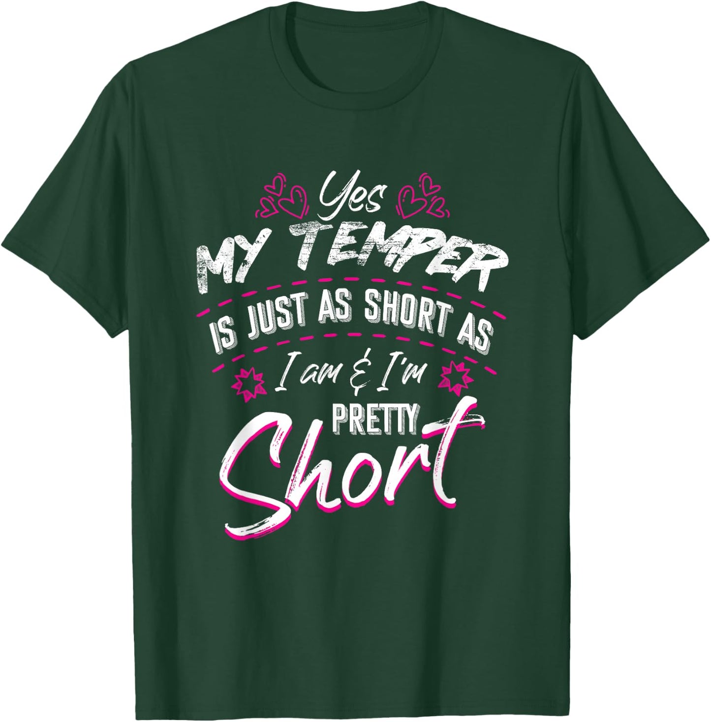 Yes My Temper Is Just As Short As I Am And I'm Pretty Funny T-Shirt - T-Shirt | Forest