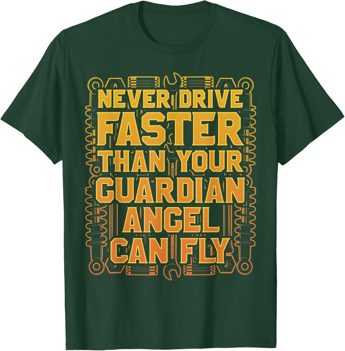 Never Drive Faster Than Your Guardian Angel Can Fly T-Shirt - T-Shirt | Forest