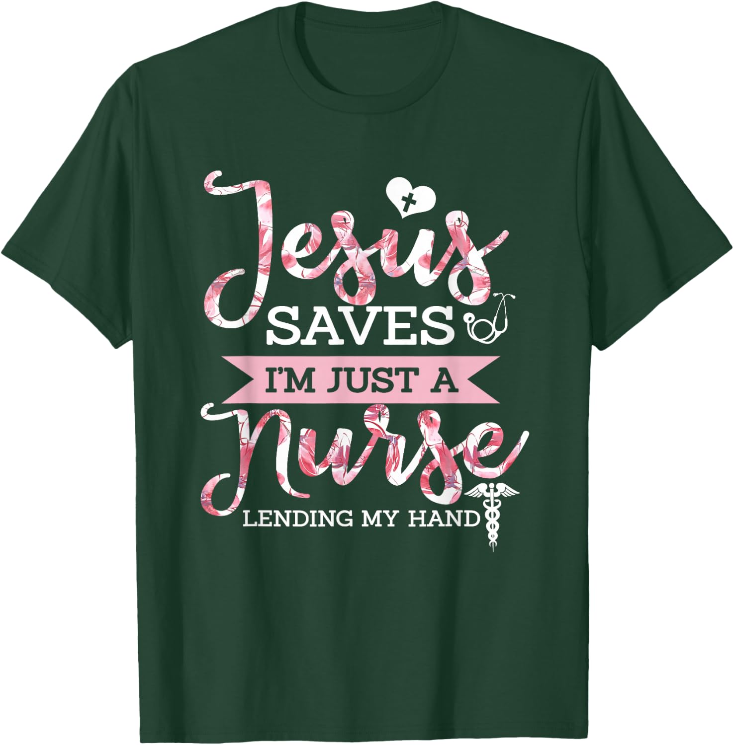 Jesus Saves I'm Just A Nurse Christian Faith Religious Gift T-Shirt - T-Shirt | Forest