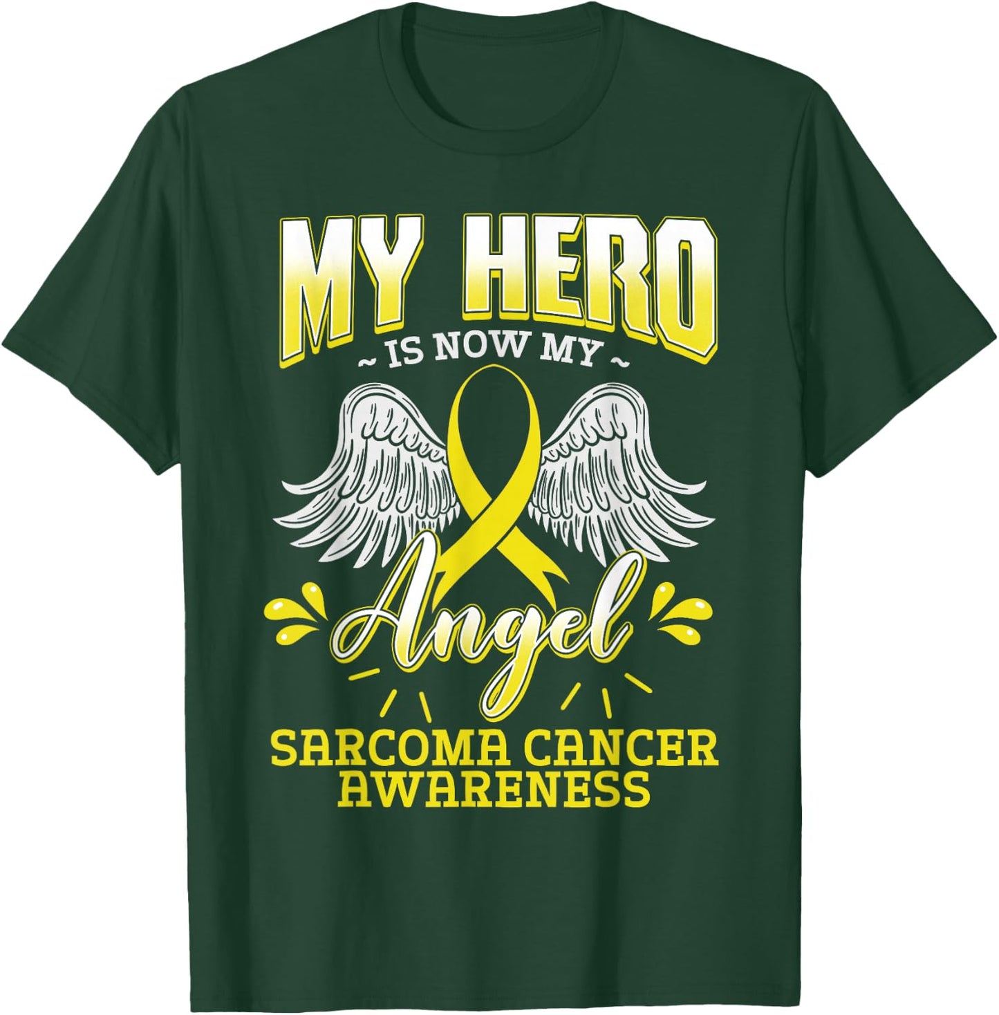 My Hero Is Now My Angel Sarcoma Cancer Awareness Warrior T-Shirt - T-Shirt | Forest
