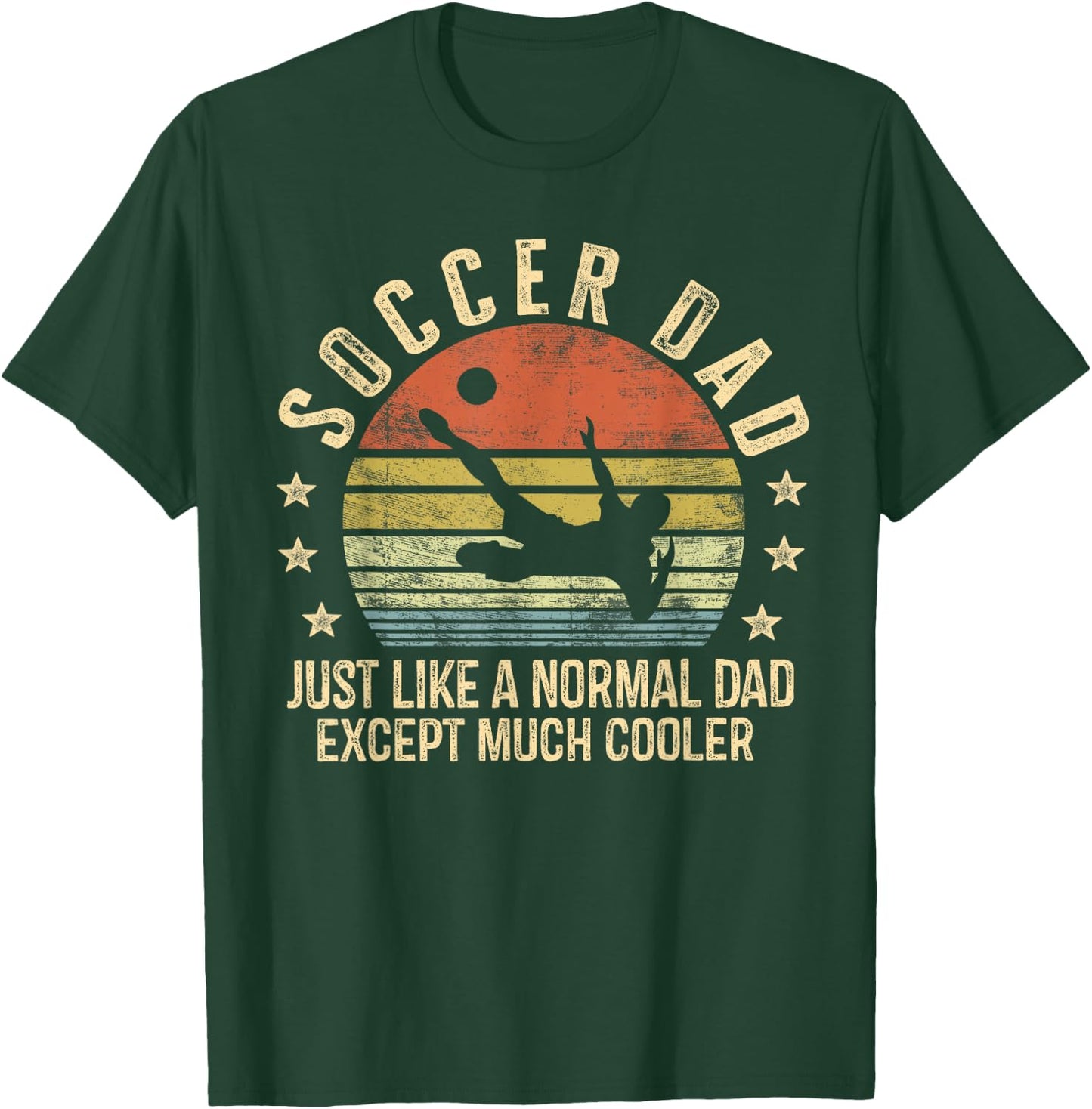 Soccer Dad Just Like A Normal Dad Except Much Cooler Player T-Shirt - T-Shirt | Forest