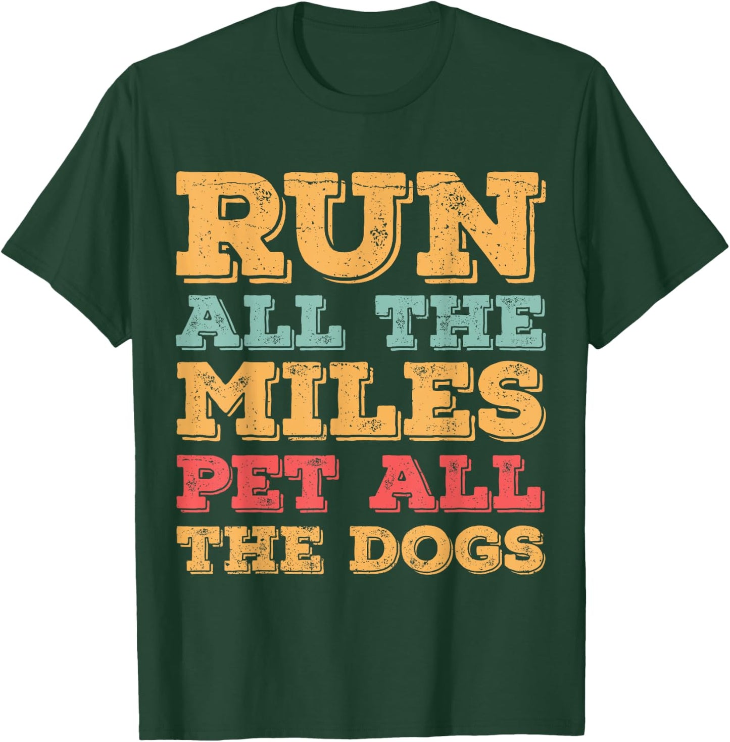 Run All The Miles Pet All The Dogs Funny Marathon Running T-Shirt - T-Shirt | Forest