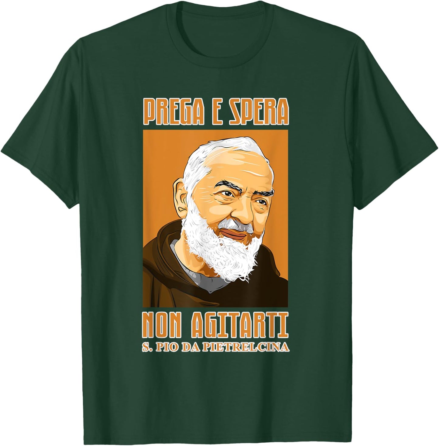 St. Padre Pio: Pray, hope and don't worry. Italian version T-Shirt - T-Shirt | Forest