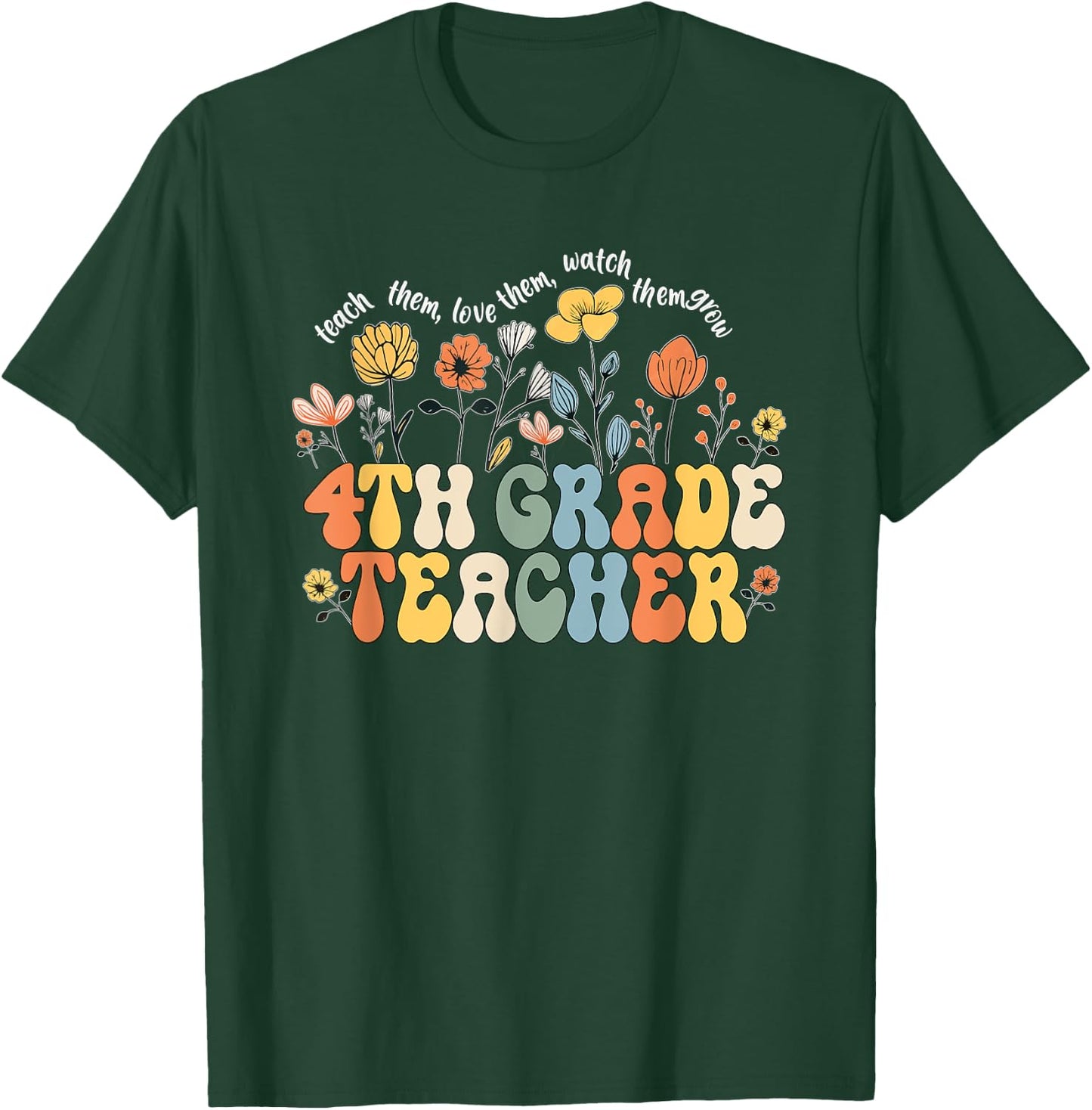 4th Fourth Grade Teacher Appreciation Teaching Wildflowers T-Shirt - T-Shirt | Forest