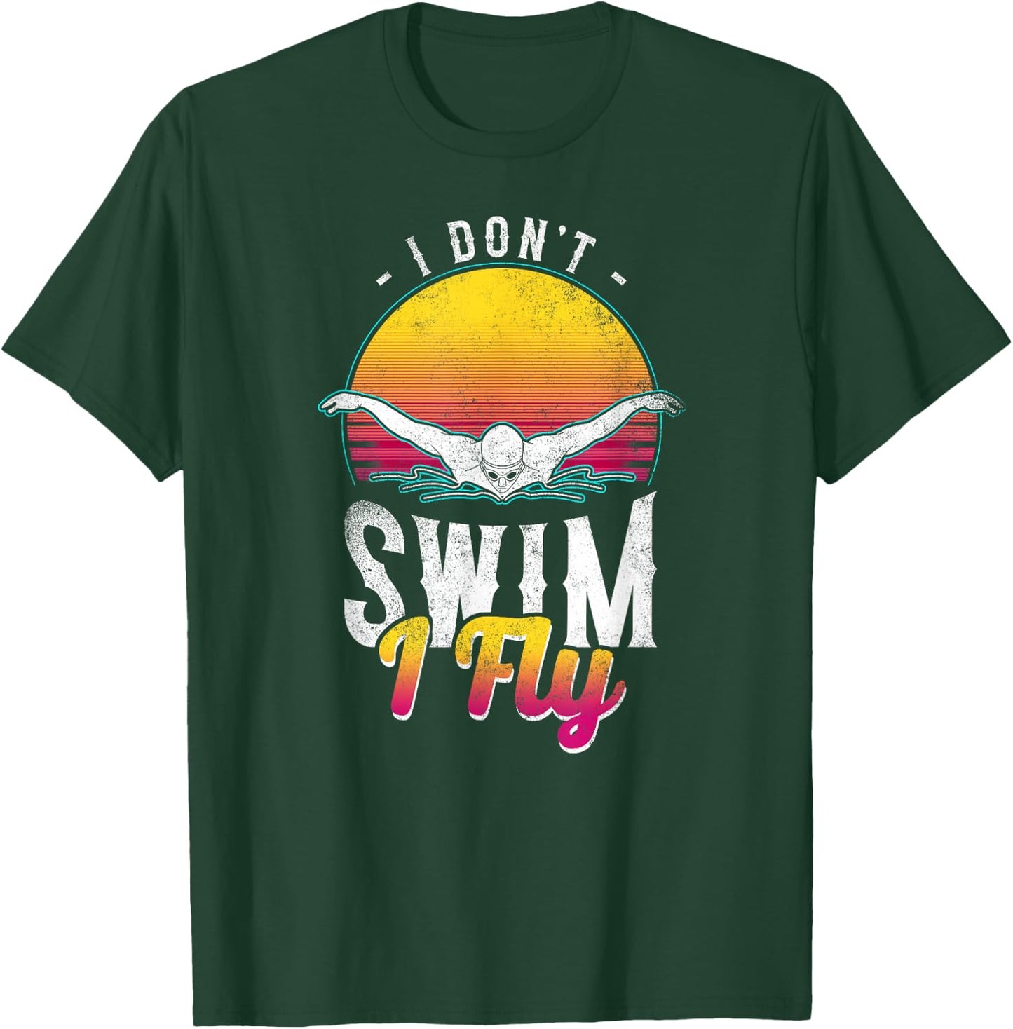 Swimmer I Don't Swim I Fly Butterfly Swimming Retro T-Shirt - T-Shirt | Forest
