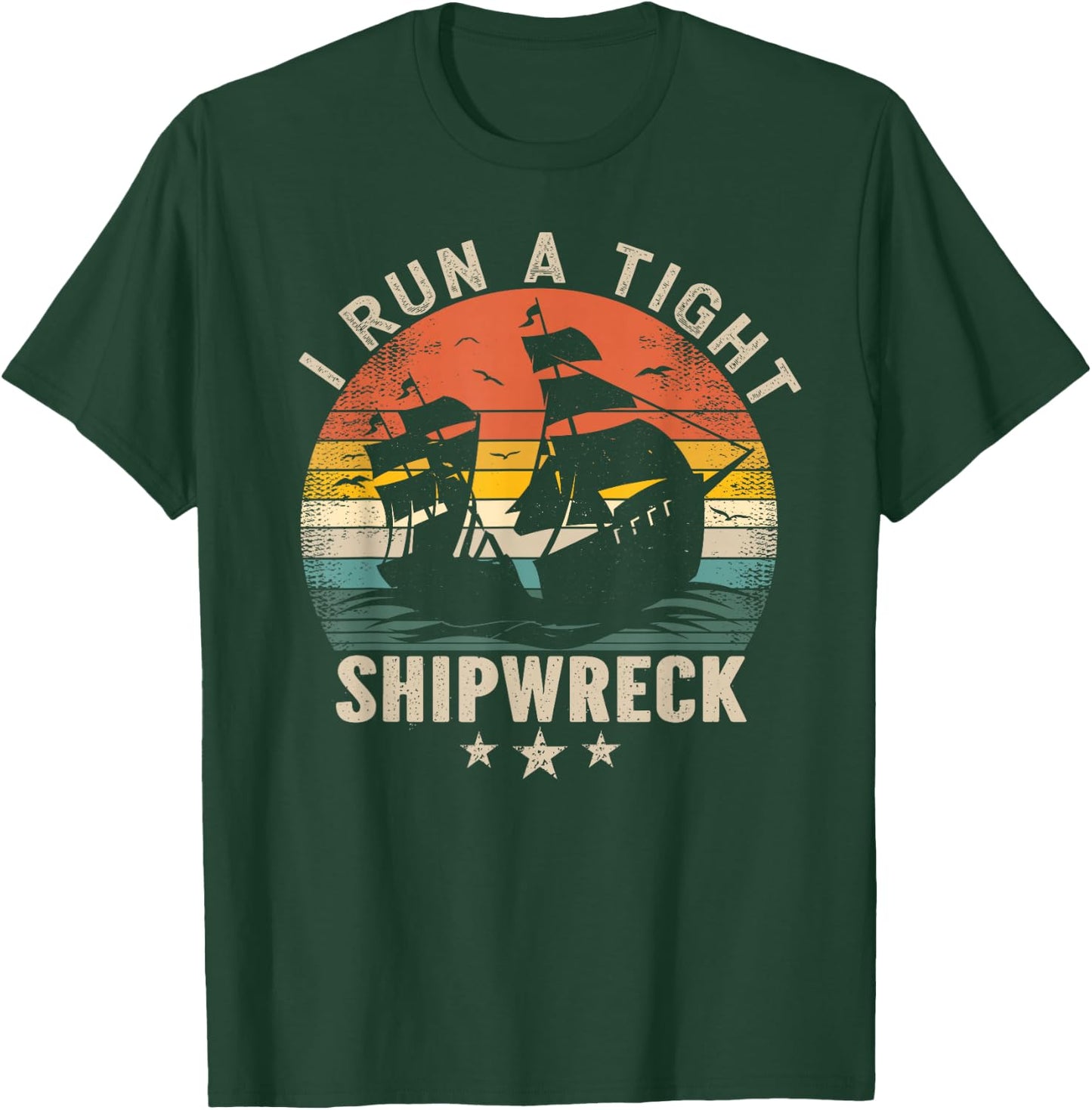 I Run a Tight Shipwreck - Funny Vintage T-Shirt - T-Shirt | Forest