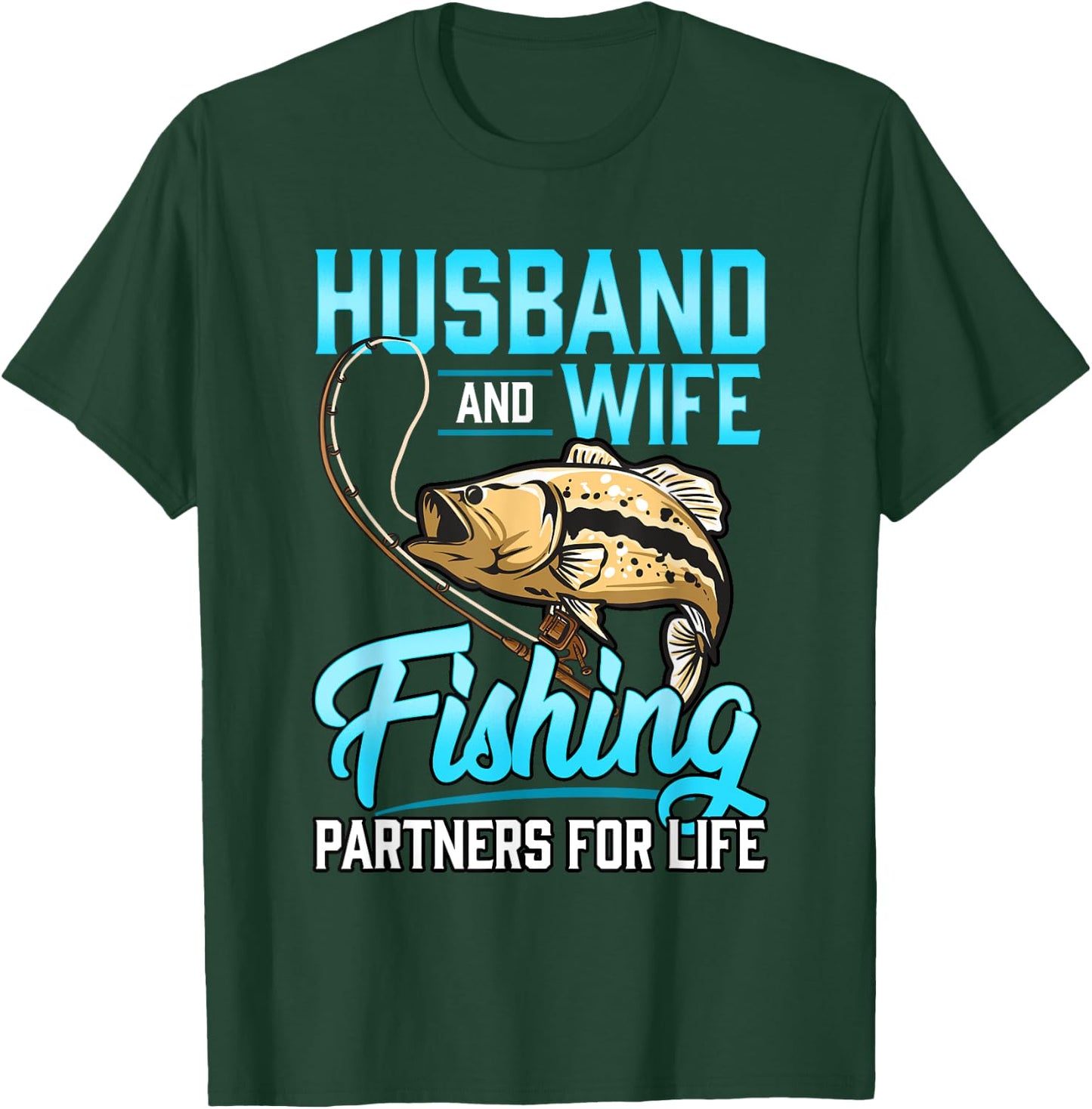 Husband and wife Fishing for Life T-Shirt - T-Shirt | Forest