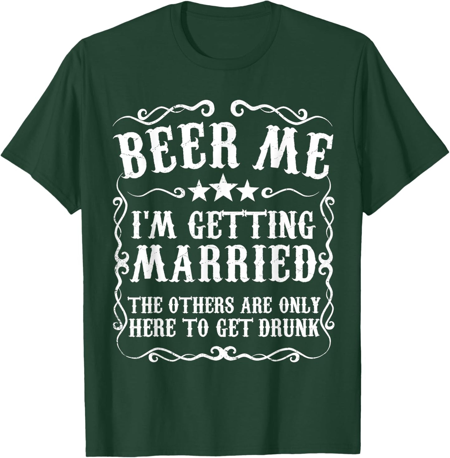 Beer Me Im Getting Married Bachelor Party Engagement Gift T-Shirt - T-Shirt | Forest
