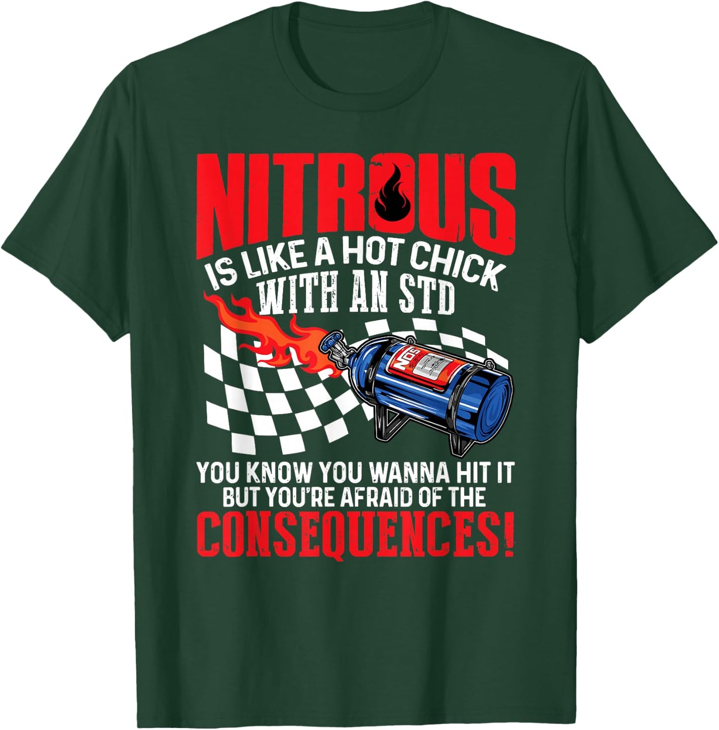 Nitrous Is Like A Hot Chick With An STD You Wanna Hit It T-Shirt - T-Shirt | Forest