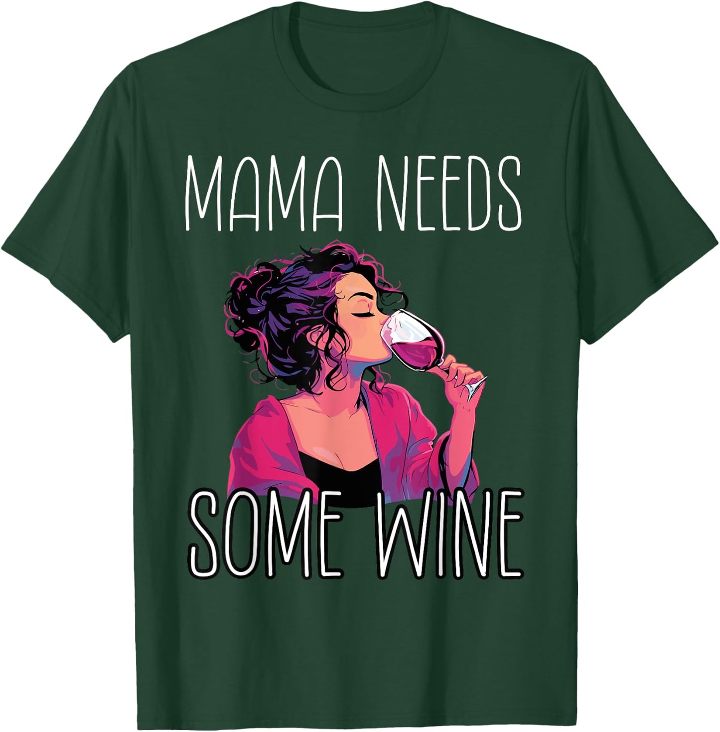 Mama Needs Some Wine T-Shirt - T-Shirt | Forest
