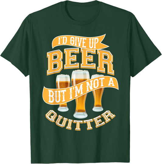 I'd Give Up Beer | Cute Drinking Quitter Funny Drinker Gift T-Shirt - T-Shirt | Forest