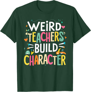 Weird Teachers Build Character T-Shirt - T-Shirt | Forest