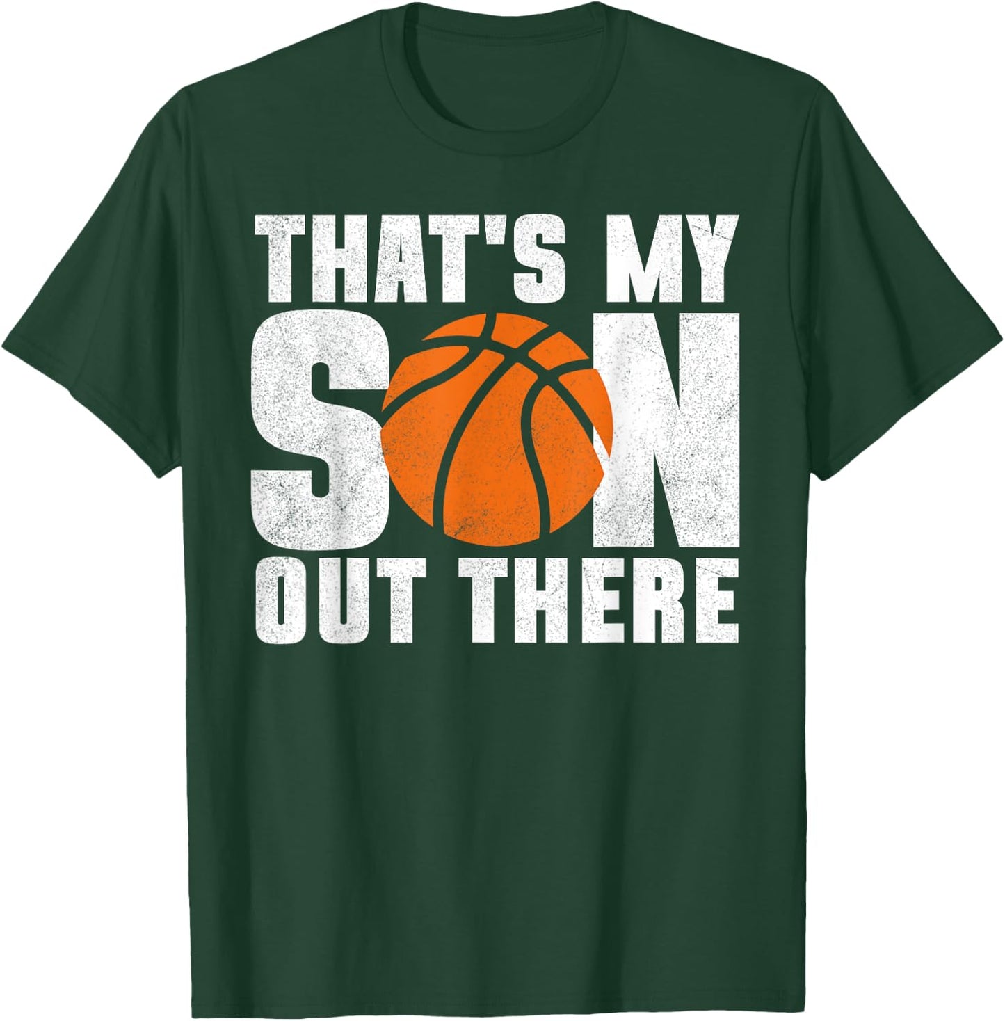 That's My Son Out There Basketball Mom Dad Kids T-Shirt - T-Shirt | Forest