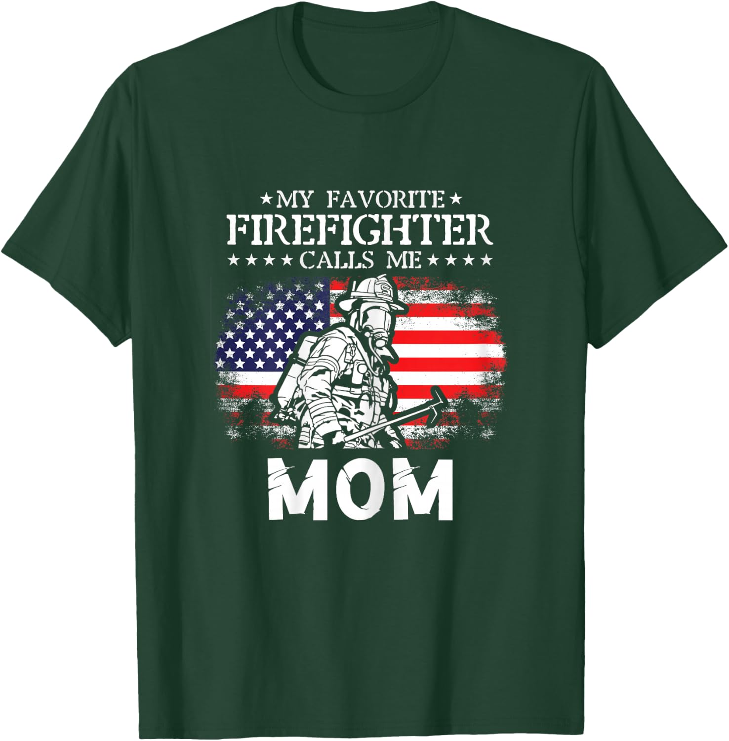 My Favorite Firefighter Calls Me Mom Firefighter Mom Quotes T-Shirt - T-Shirt | Forest