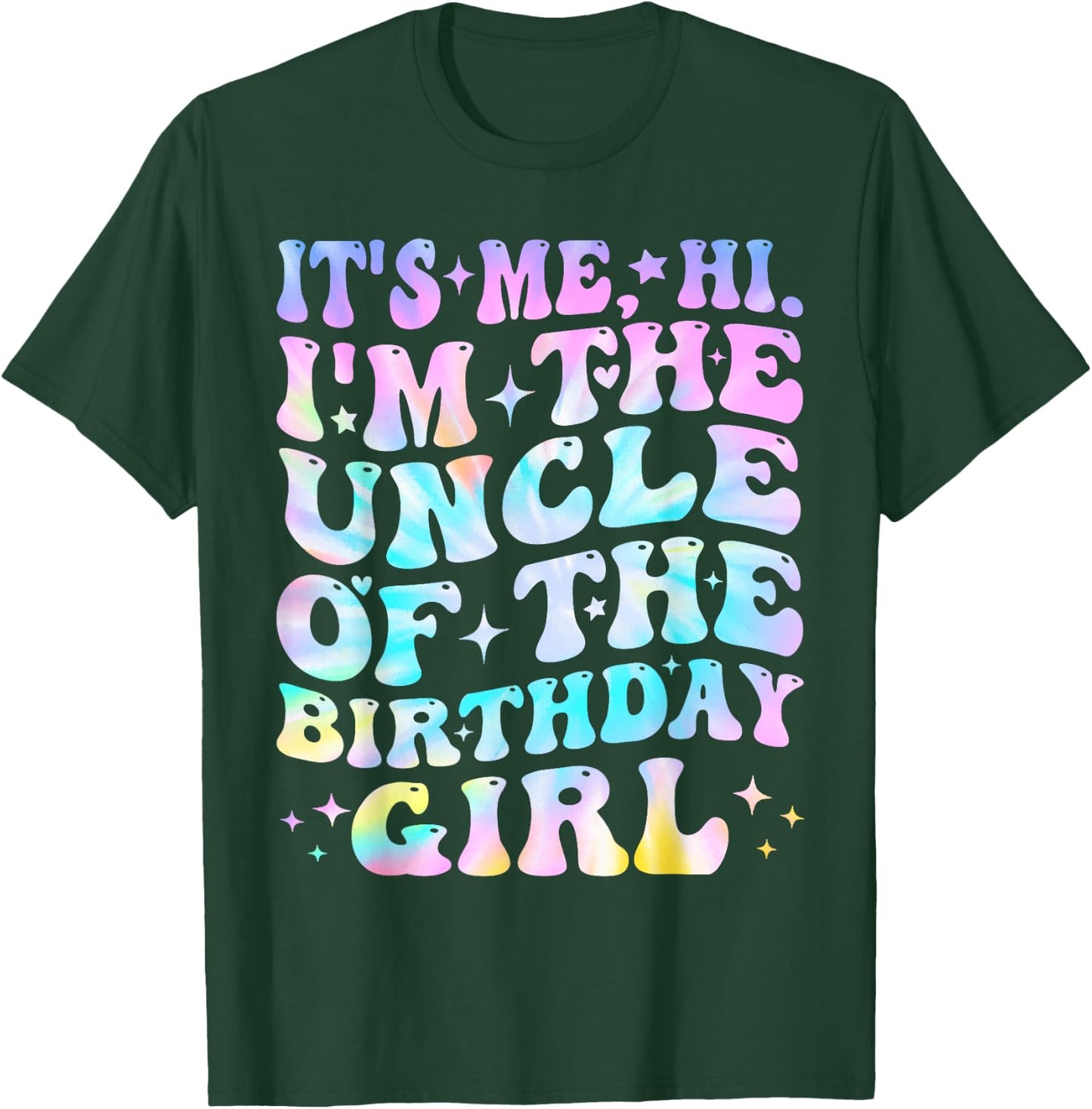 Its Me Hi I'm The Uncle Of The Birthday Girl Its Me T-Shirt - T-Shirt | Forest