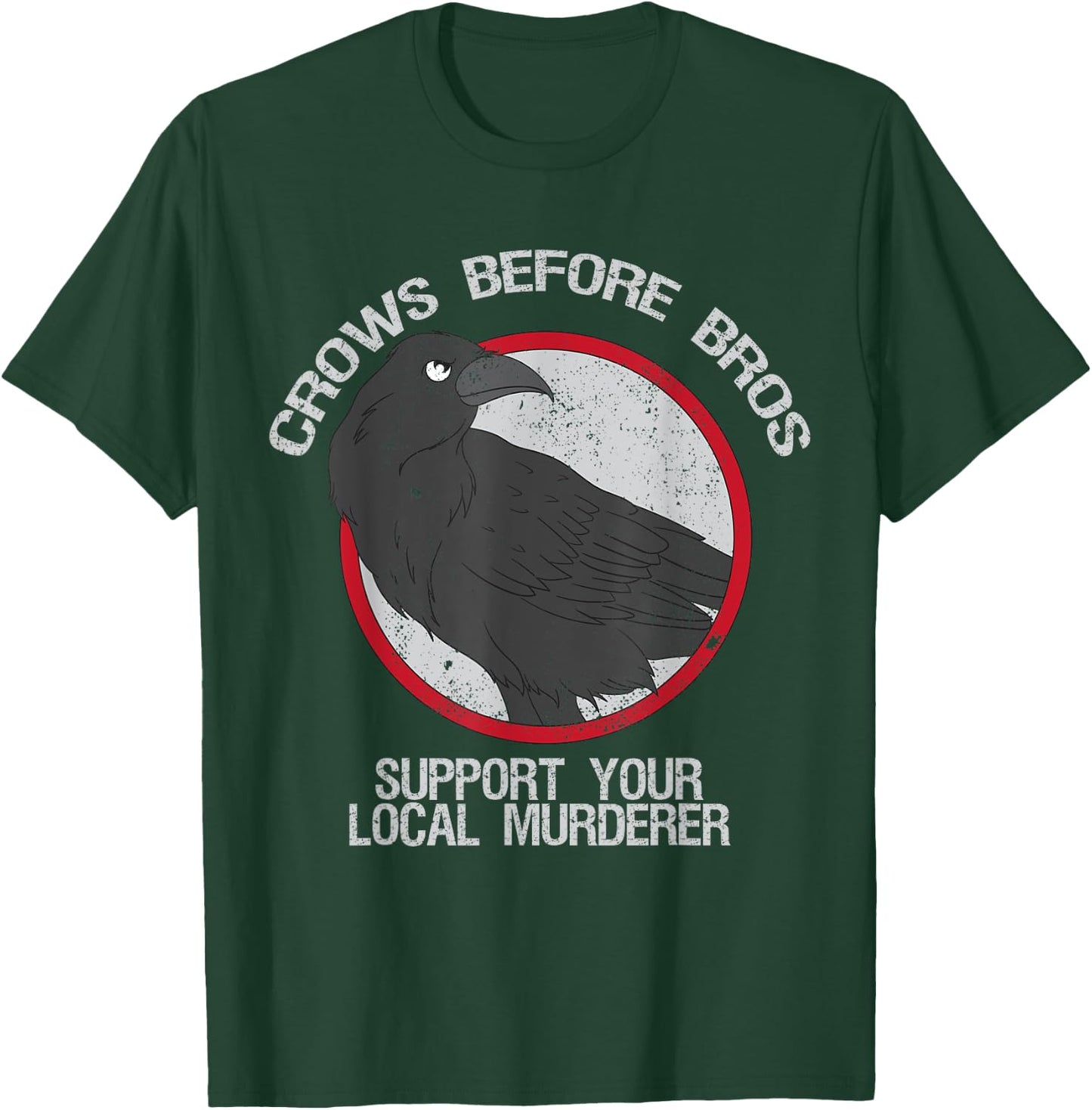 Crows Before Bros Support Local Murder Funny T-Shirt - T-Shirt | Forest