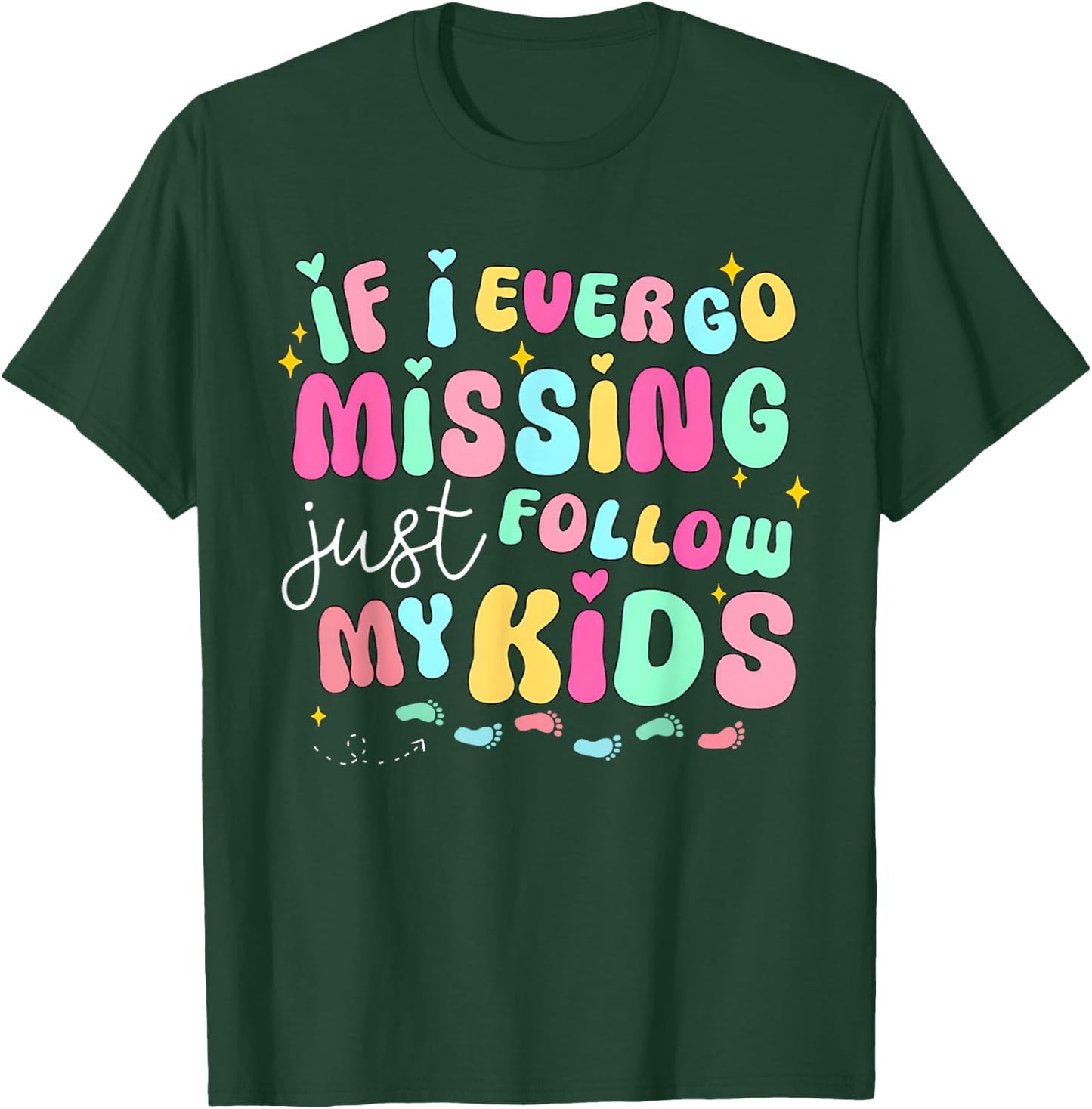 If I Ever Go Missing Just Follow My Kids Sarcastic Mom Life T-Shirt - T-Shirt | Forest