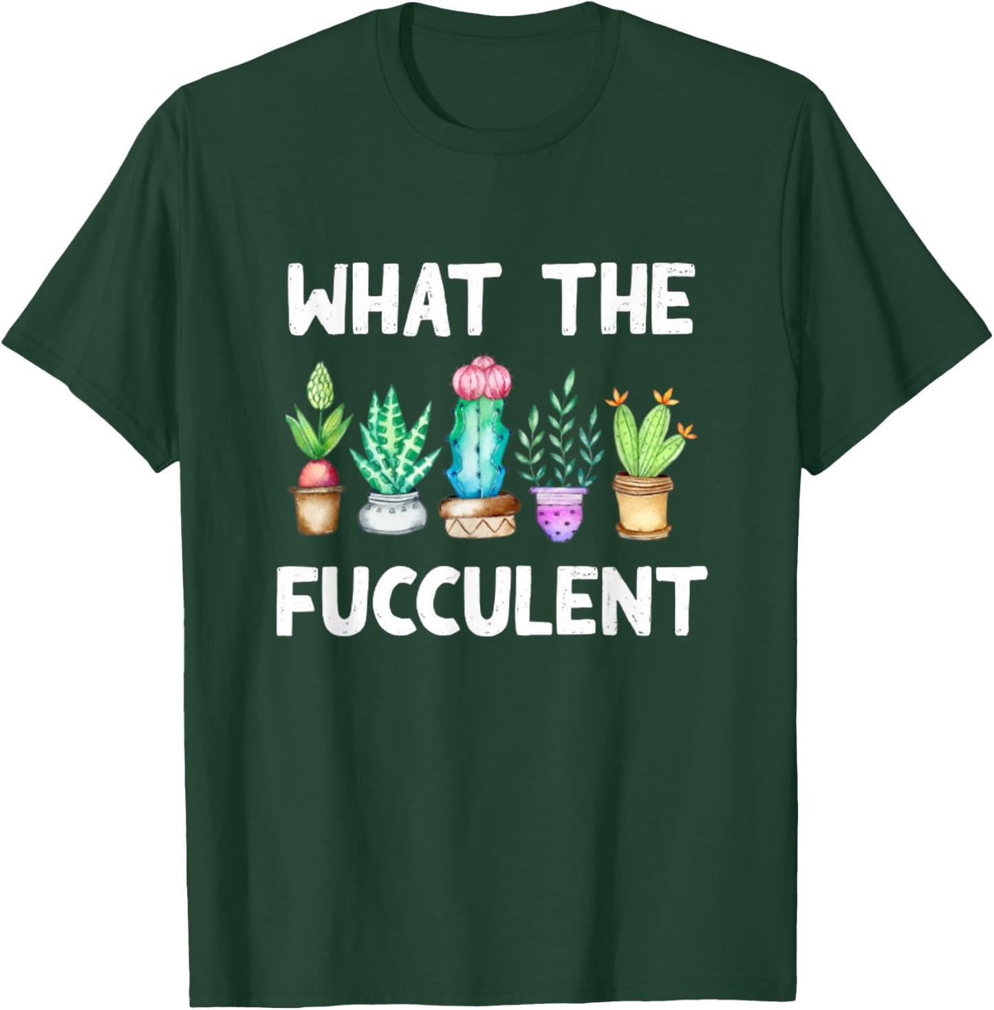 What the Fucculent Cactus Succulents Plants Gardening Gift T-Shirt - T-Shirt | Forest